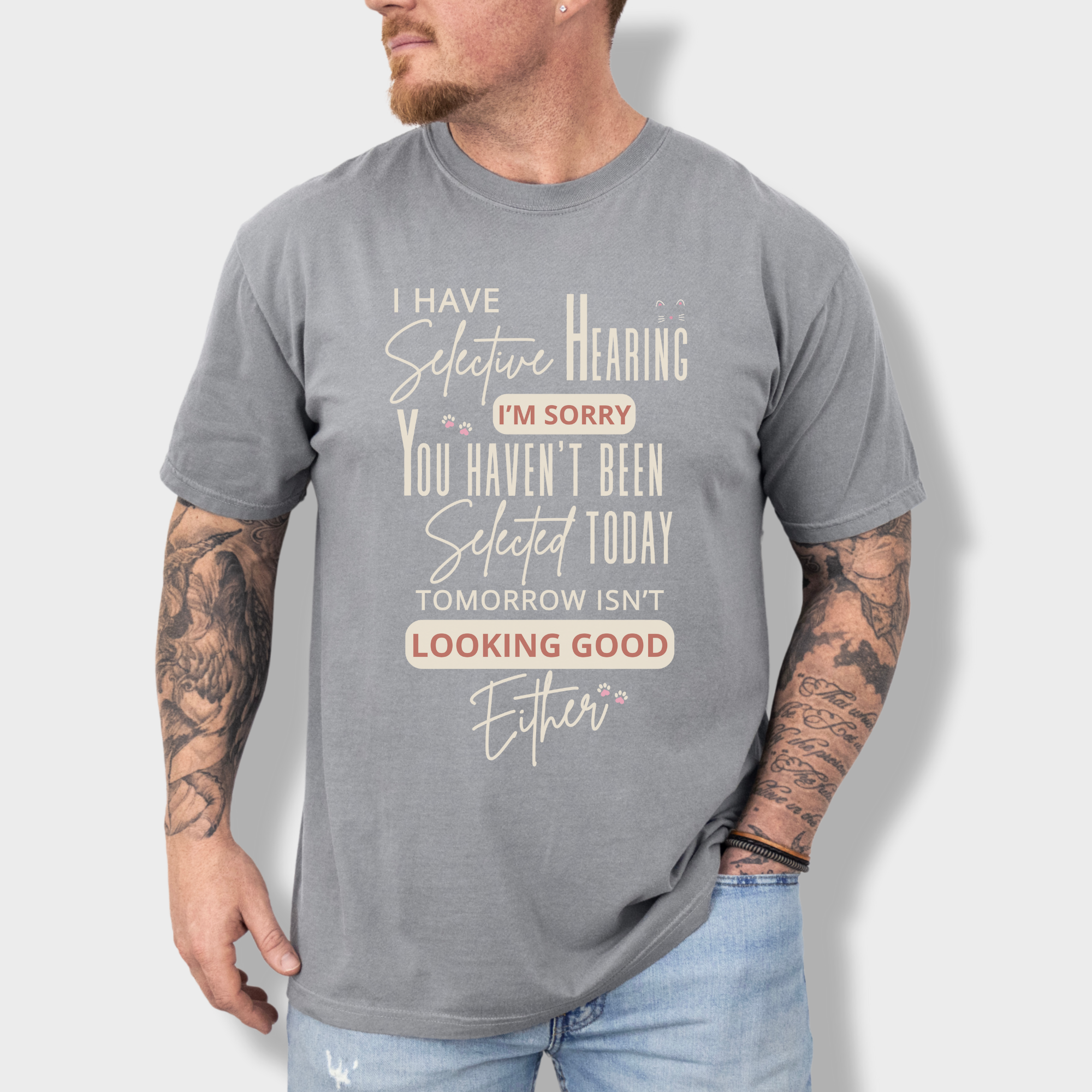 Minimalist I Have Selective Hearing and You Were Not Selected Cat Text Comfort Colors T-Shirt in Gray