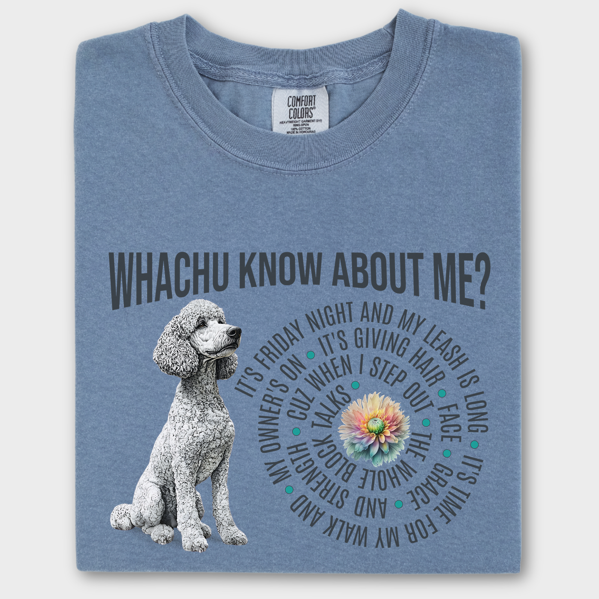 Trendy hip-hop inspired T-shirt featuring a white standard poodle, a flower, and custom dog-themed lyrics inspired by 'Watchu Know About Me?