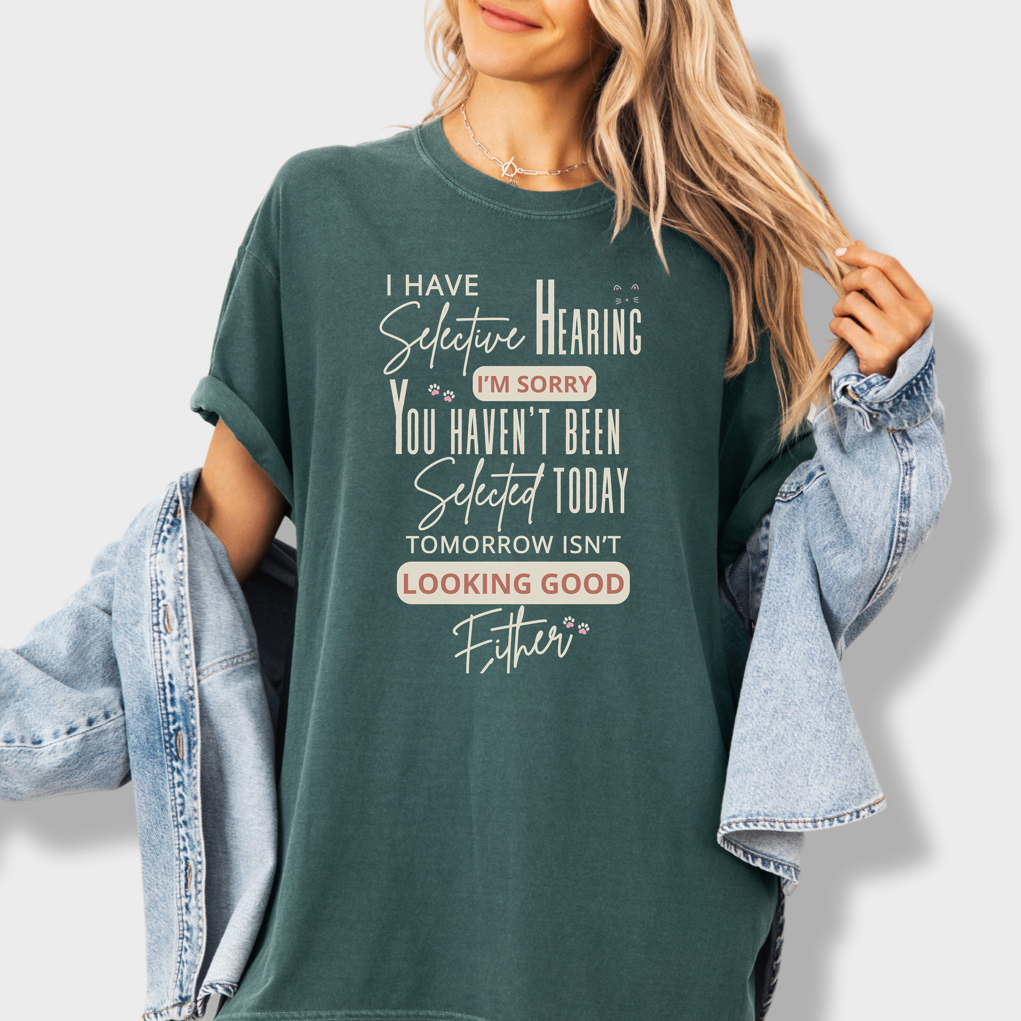 Minimalist I Have Selective Hearing and You Were Not Selected Cat Text Comfort Colors T-Shirt in Blue Spruce-T-Shirt-Blue Spruce-Fetch N Found
