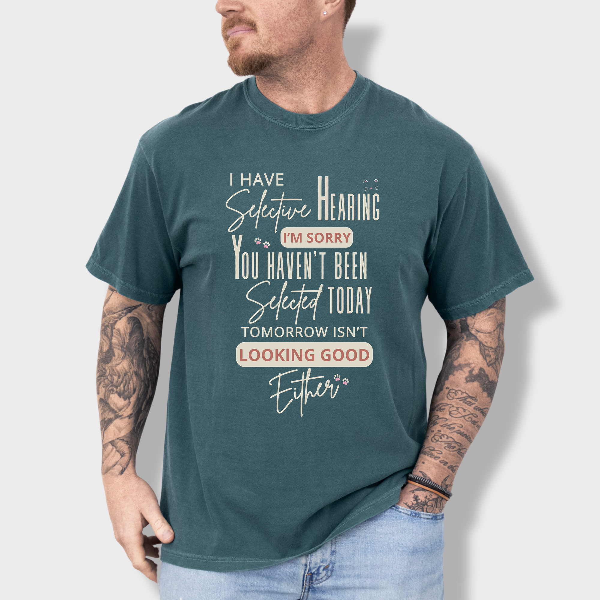 Minimalist I Have Selective Hearing and You Were Not Selected Cat Text Comfort Colors T-Shirt in Blue Spruce-T-Shirt-Blue Spruce-Fetch N Found