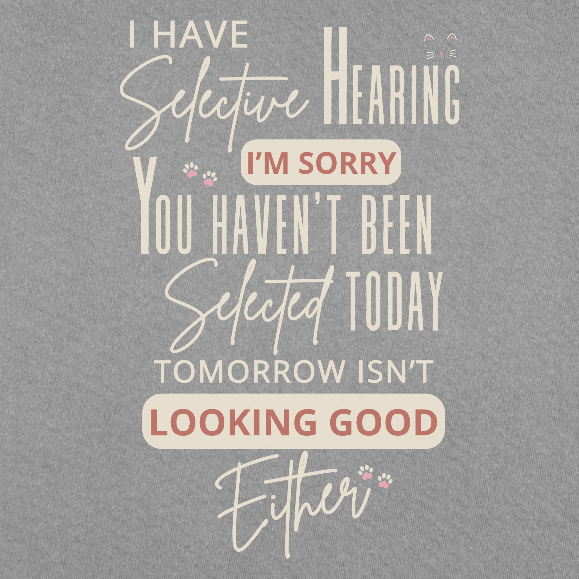 Minimalist I Have Selective Hearing and You Were Not Selected Cat Text Comfort Colors T-Shirt in Gray