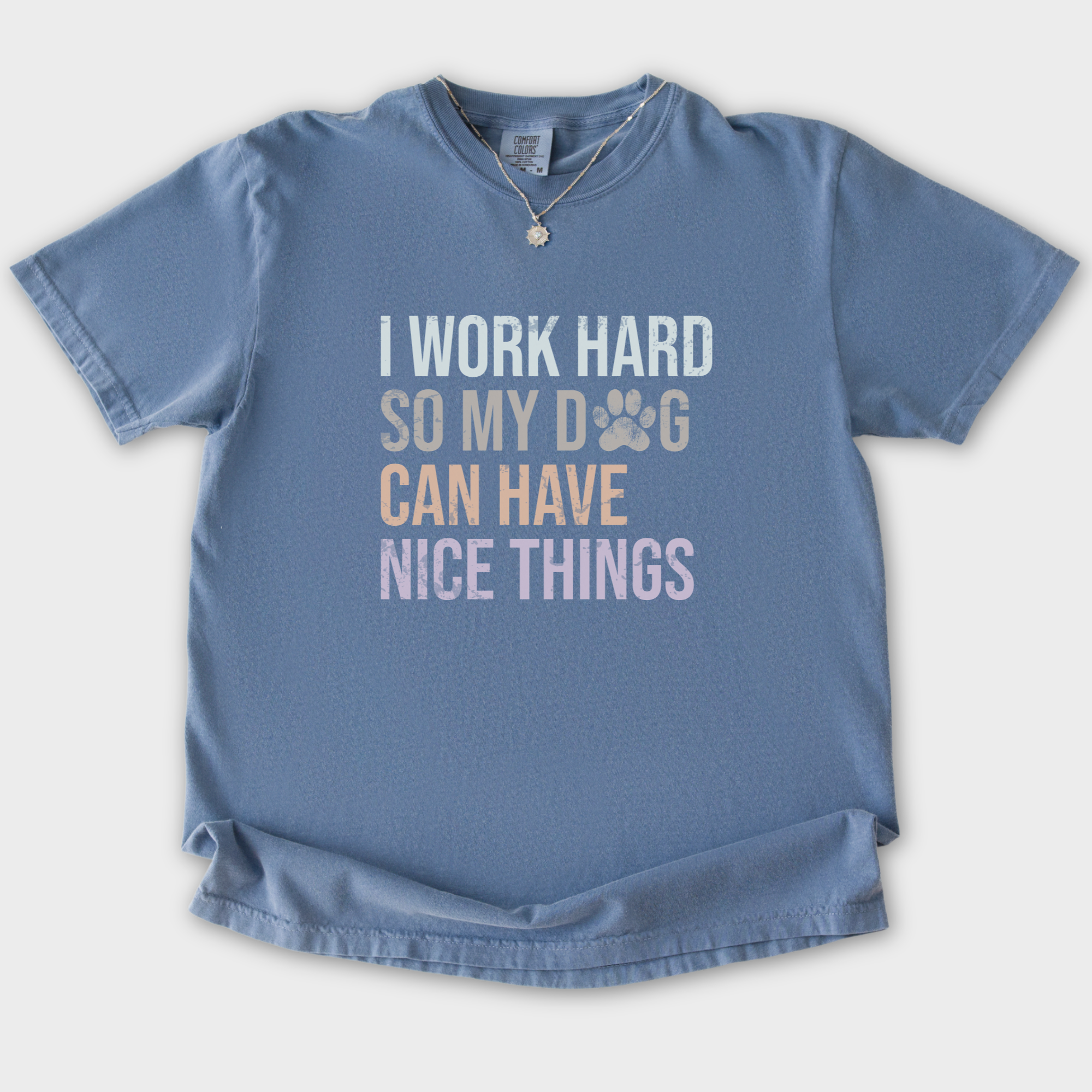 Vintage I Work Hard So My Dog Can Have Nice Things Cute Dog Text T-Shirt in Blue Jean