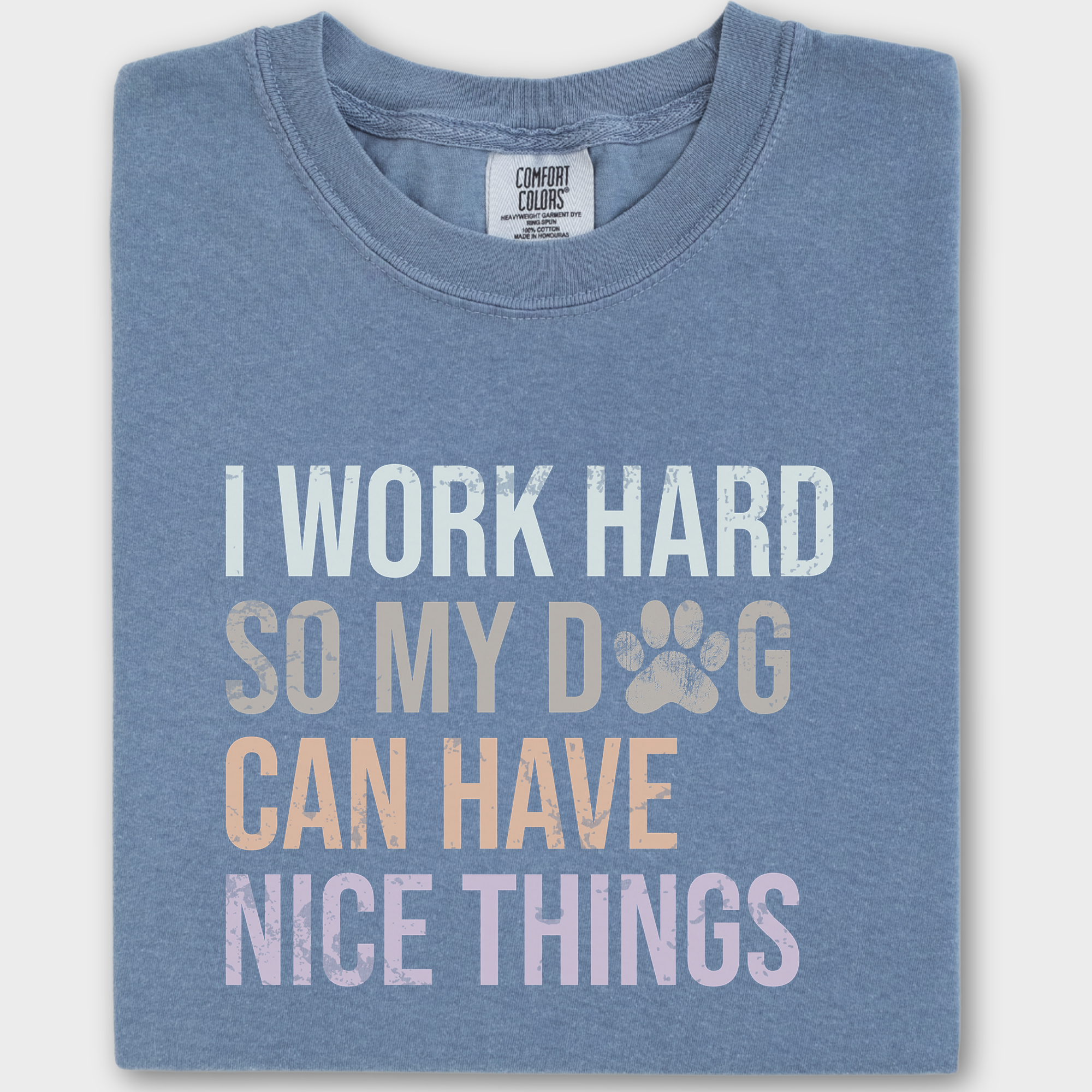 Vintage I Work Hard So My Dog Can Have Nice Things Cute Dog Text T-Shirt in Blue Jean