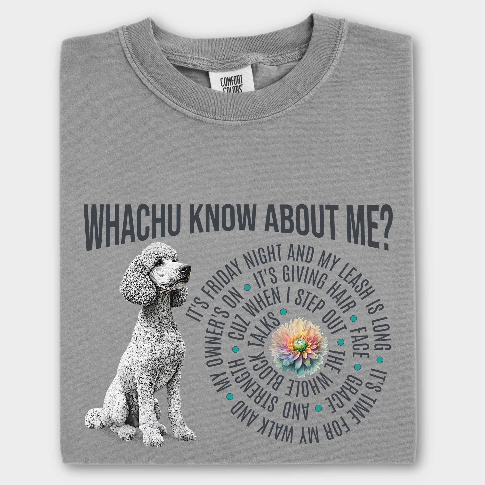 Retro-inspired T-shirt blending dog art and music culture, with a white standard poodle, flowers, and a lyrical twist on 'Watchu Know About Me?