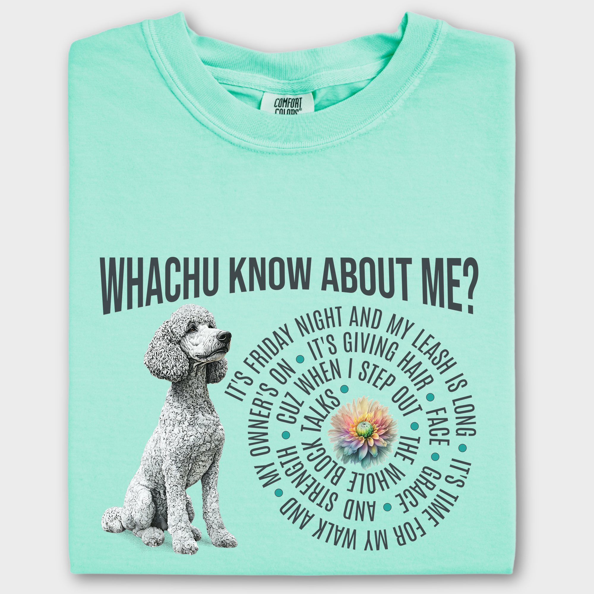 Retro-inspired T-shirt blending dog art and music culture, with a white standard poodle, flowers, and a lyrical twist on 'Watchu Know About Me?