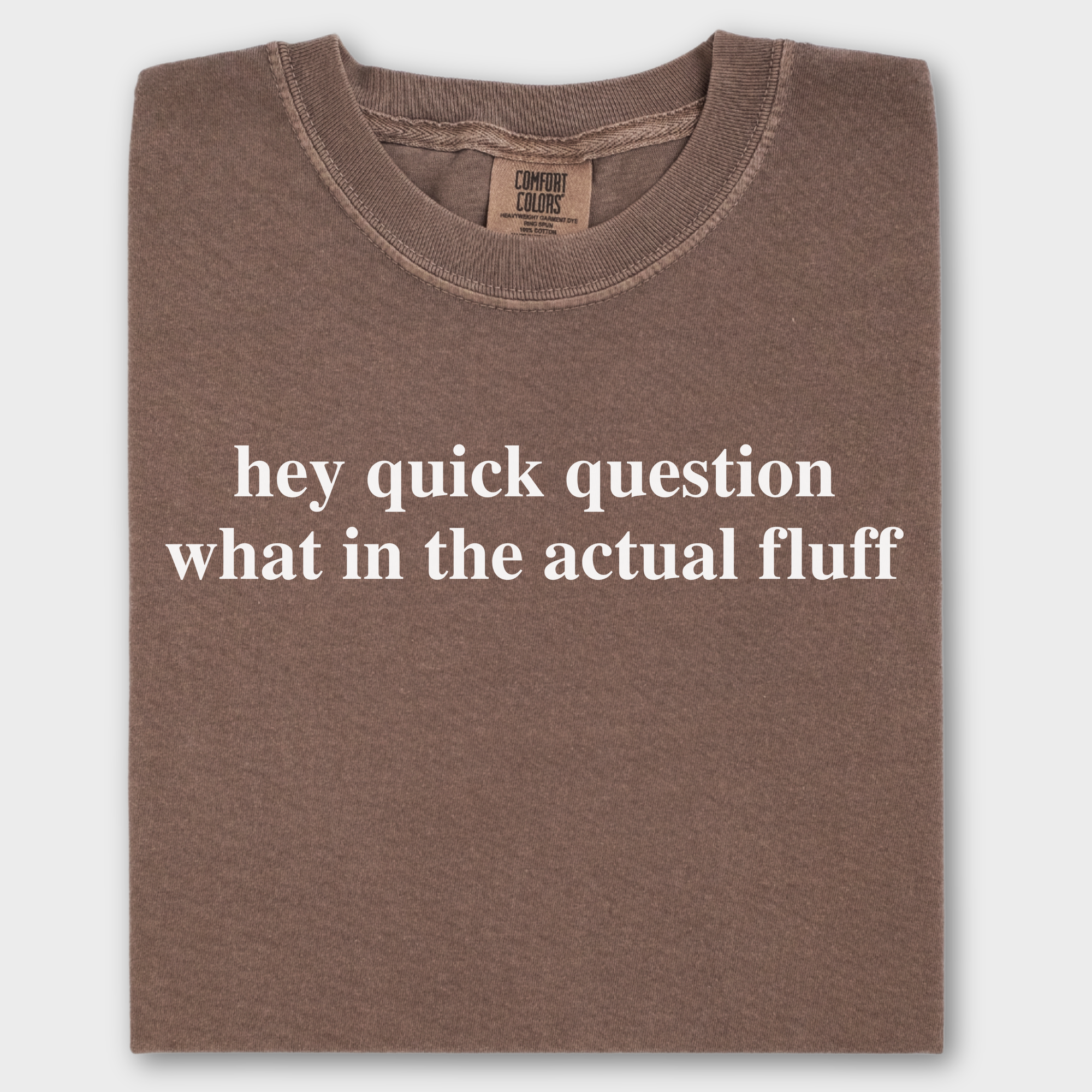Modern Hey quick question FLUFF Pet Text Comfort Colors T-Shirt in Espresso-Fetch N Found