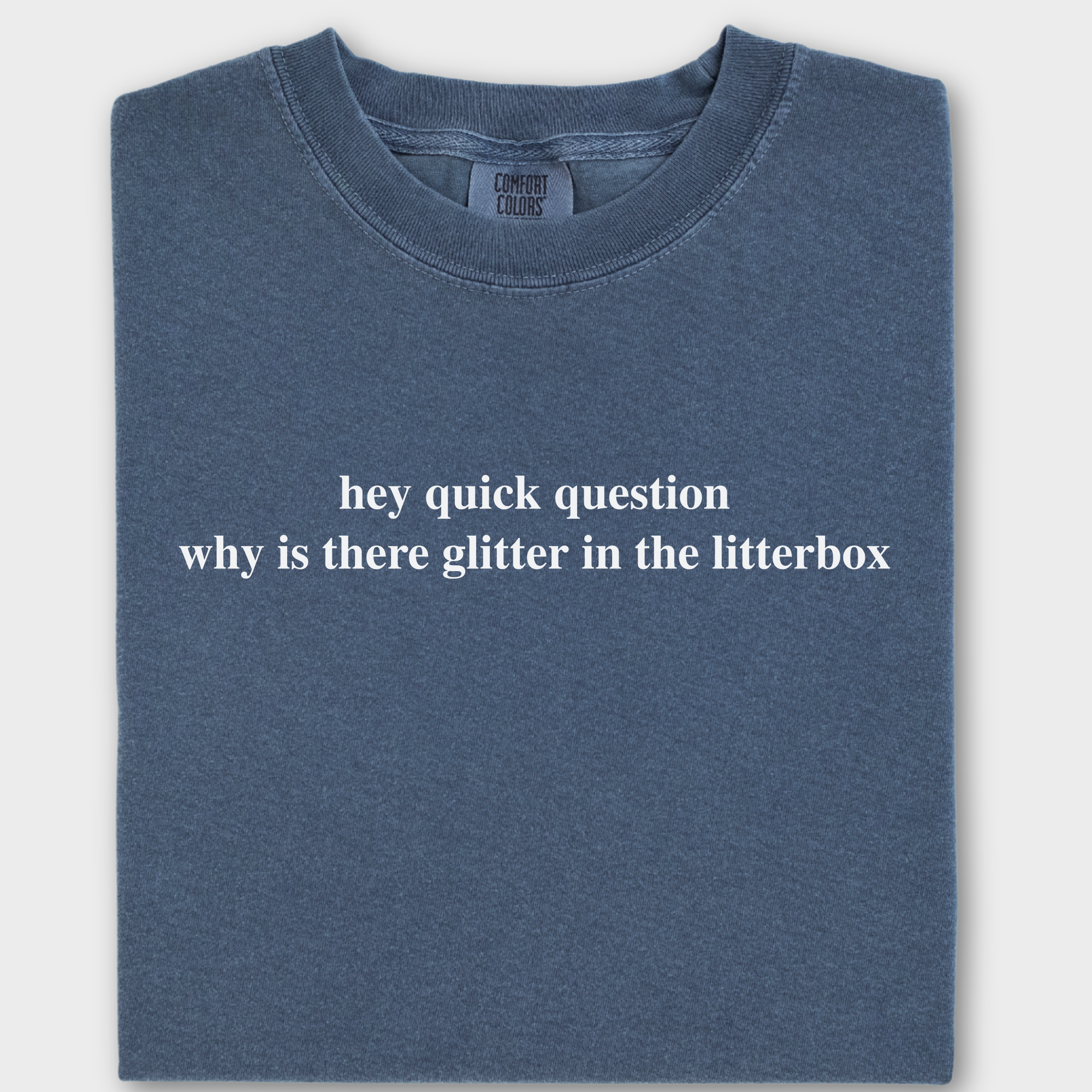 Modern Hey quick question GLITTER Pet Text Comfort Colors T-Shirt in Denim-Fetch N Found