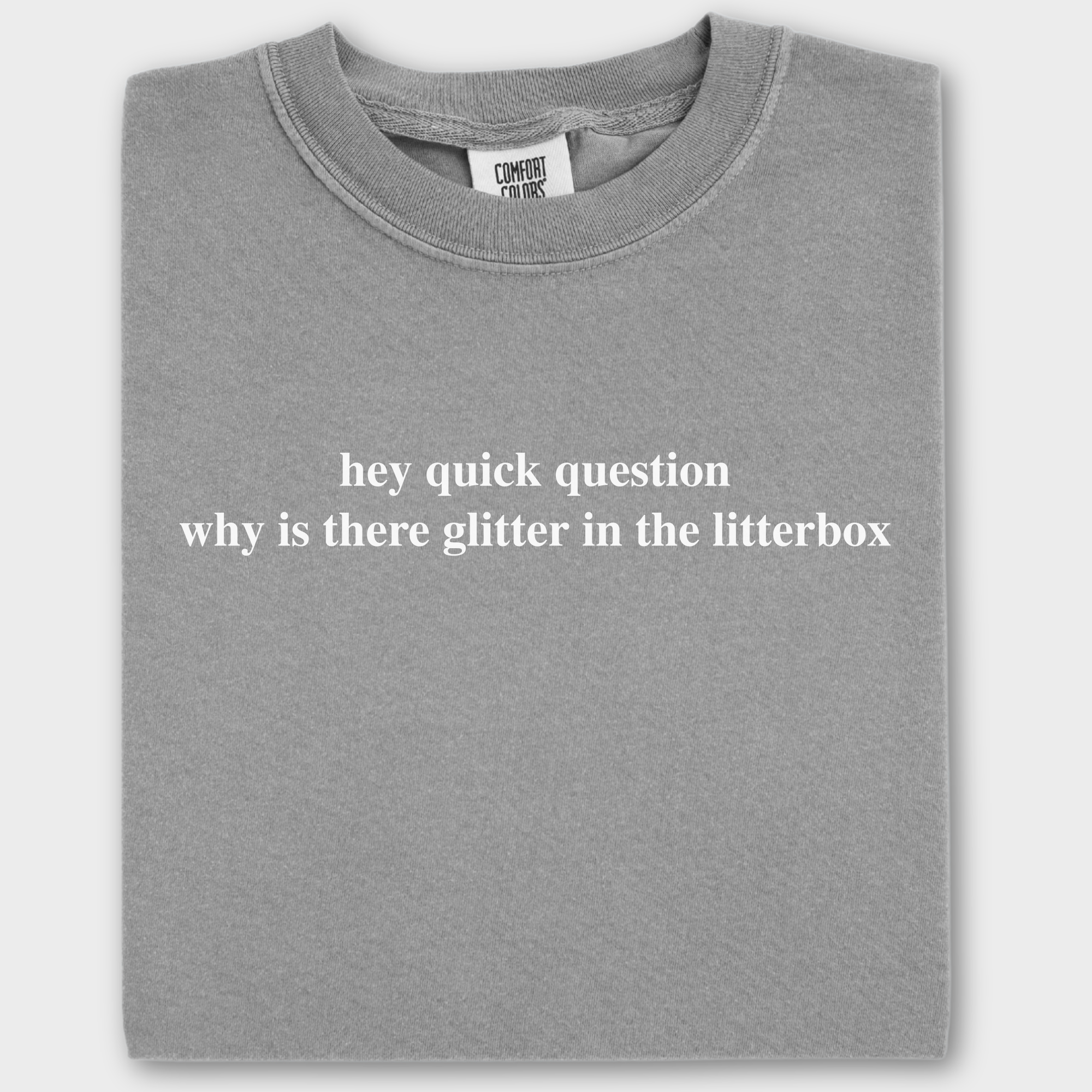 Modern Hey quick question GLITTER Pet Text Comfort Colors T-Shirt in Grey-Fetch N Found