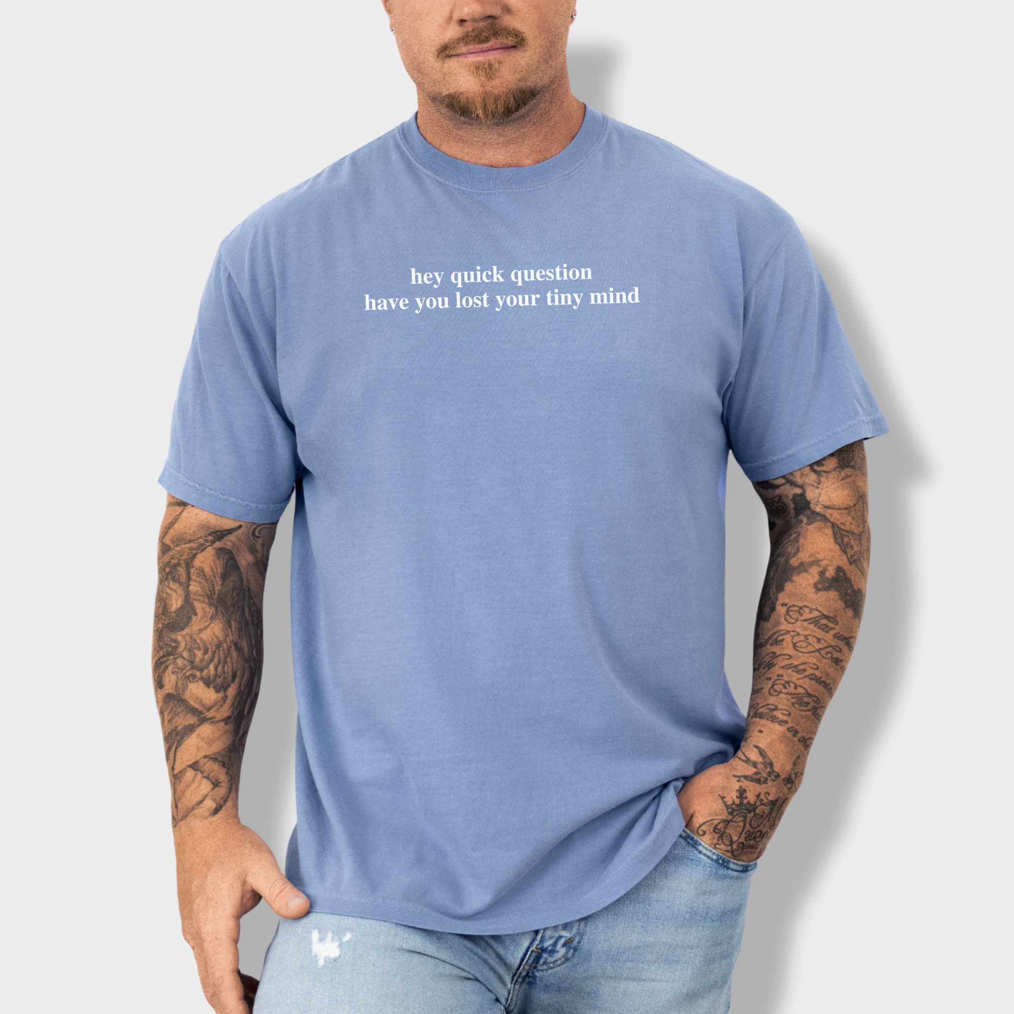 Modern Hey quick question TINY MIND Pet Text Comfort Colors T-Shirt in Washed Denim-Fetch N Found