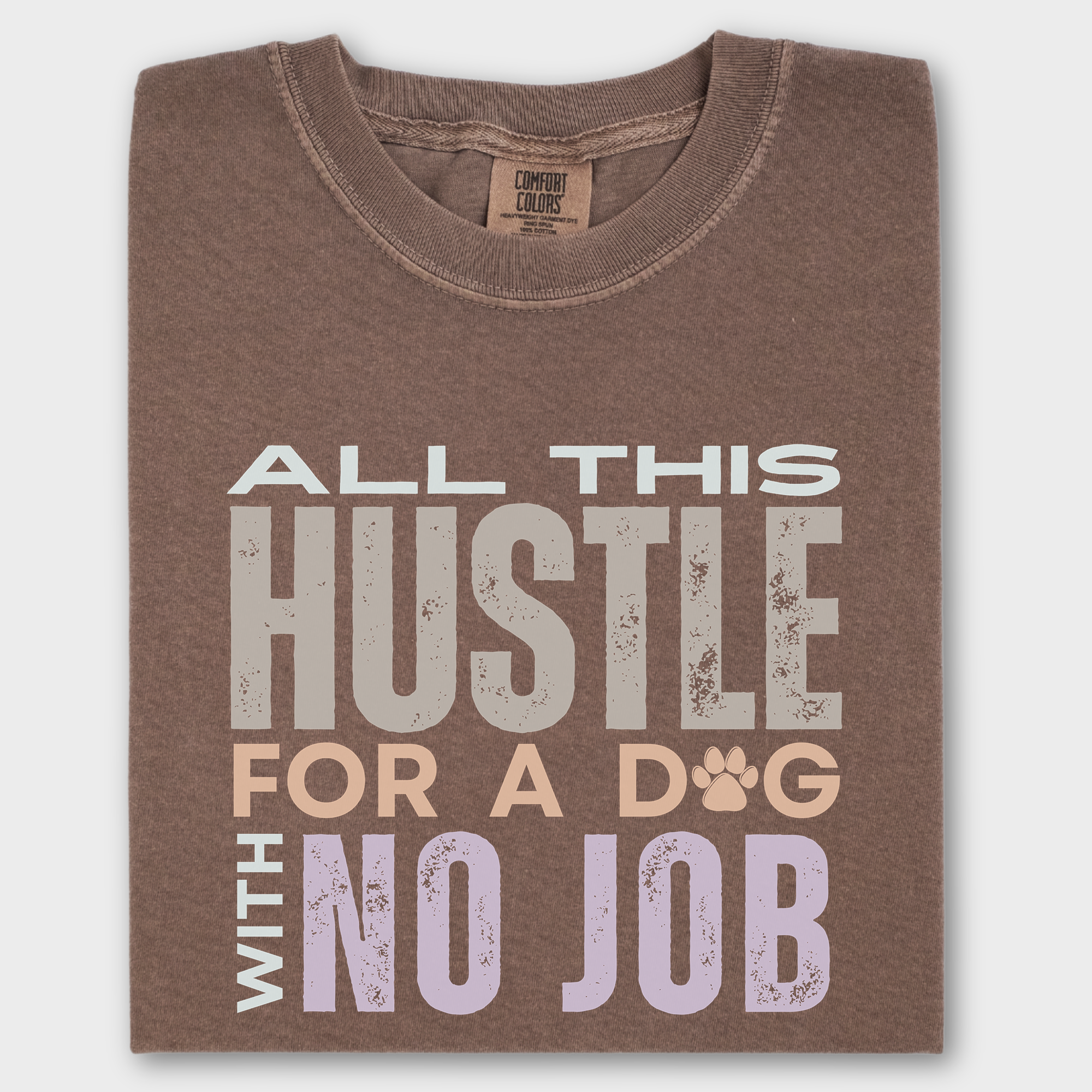 Vintage Hustle Dog With No Job Dog Text Comfort Colors T-Shirt in Espresso-Fetch N Found