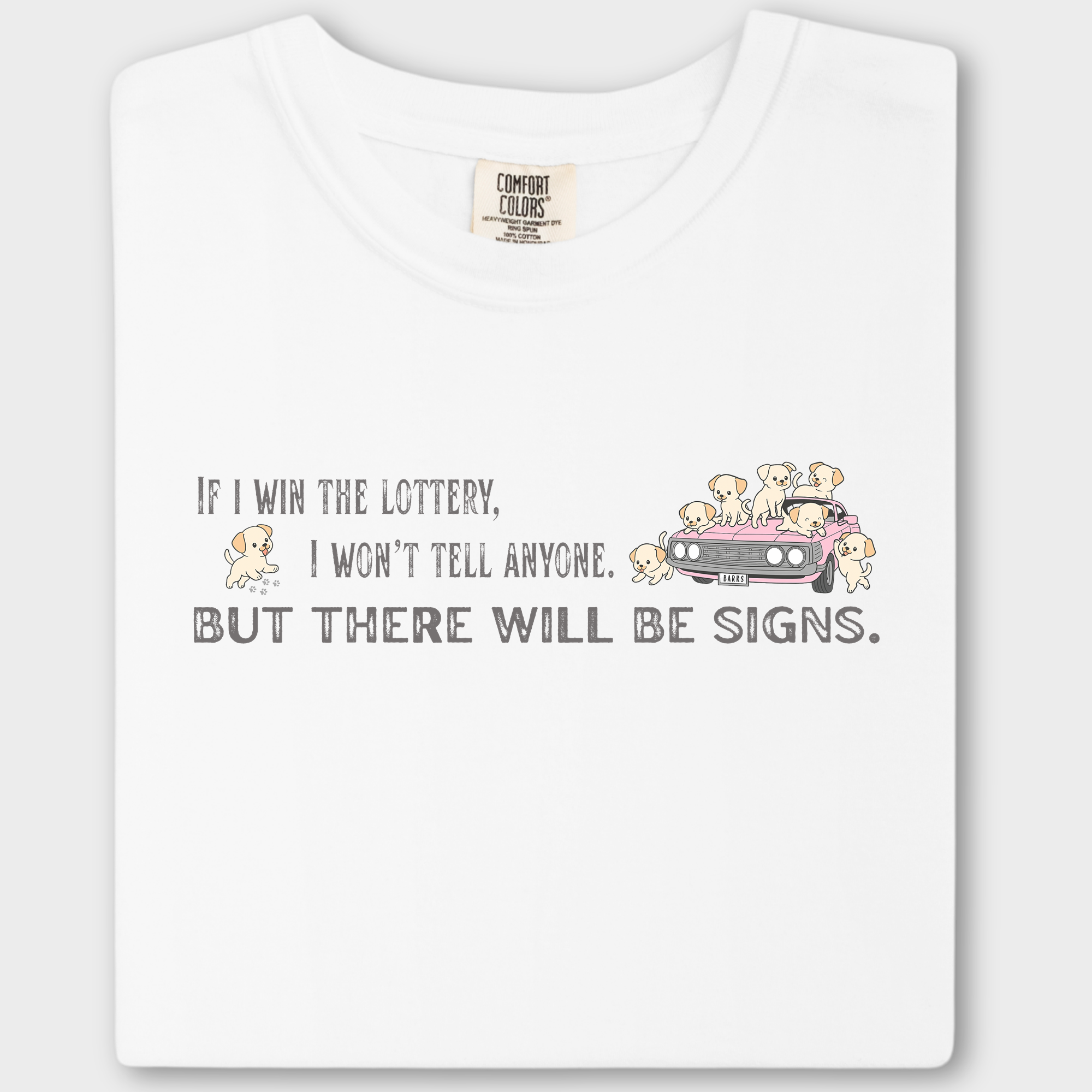 Retro If I Won The Lottery There Would Be Signs Dog Version Dog Graphic Comfort Colors T-Shirt in White
