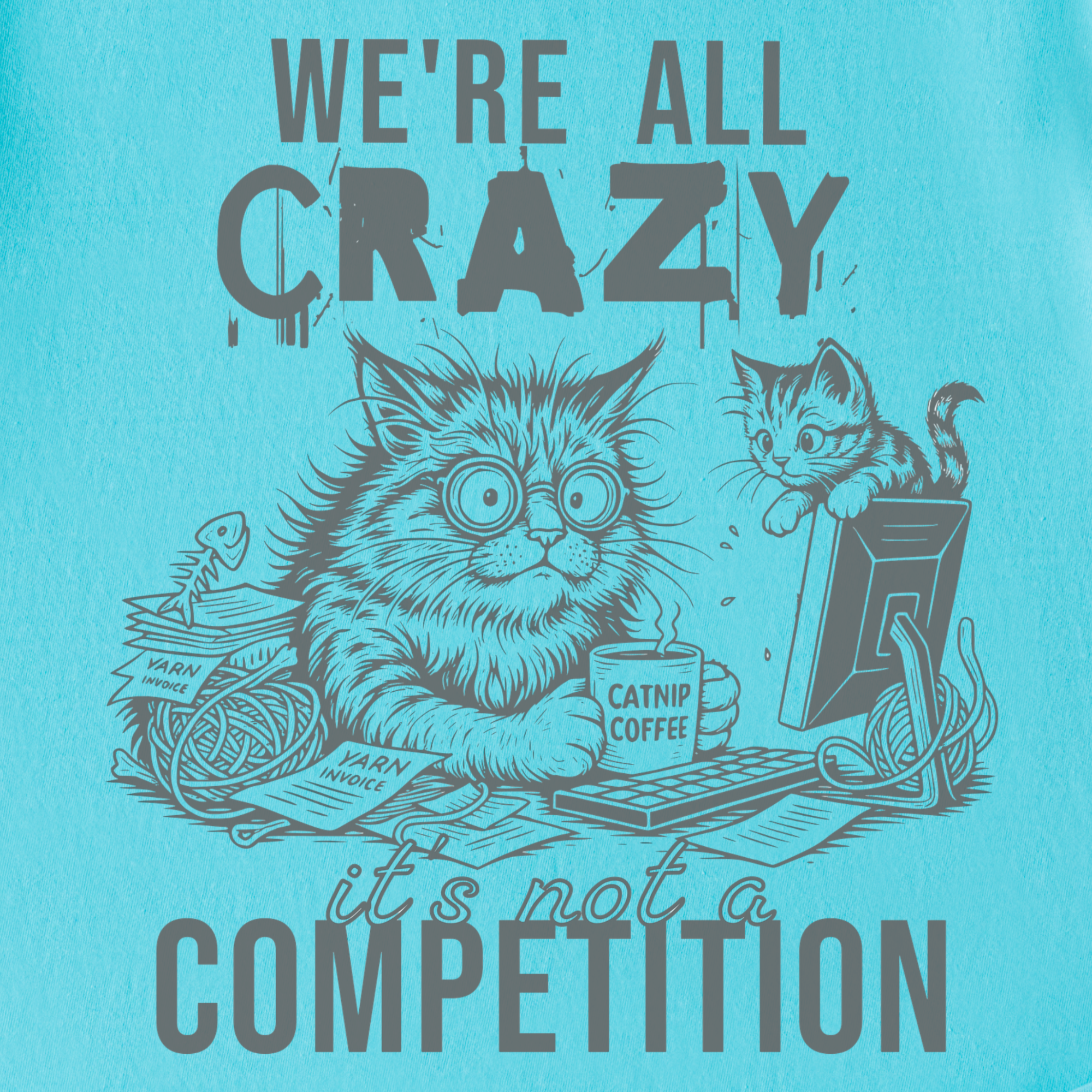 Line Art Were All Crazy Its Not a Competition Cat Graphic Comfort Colors T-Shirt in Lagoon Blue-T-Shirt-Fetch N Found