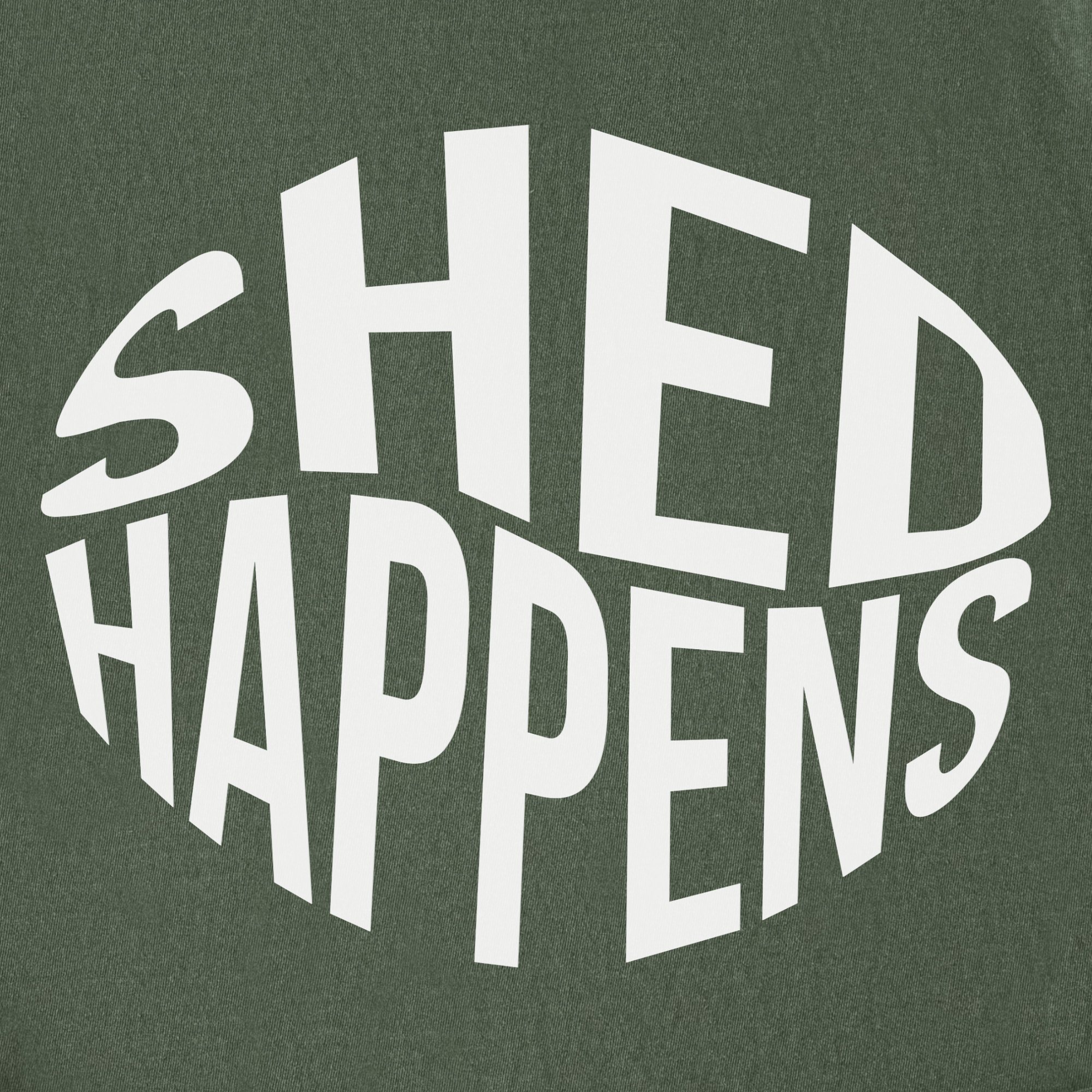 Retro SHED Happens Funny Pet Text T-Shirt in Moss