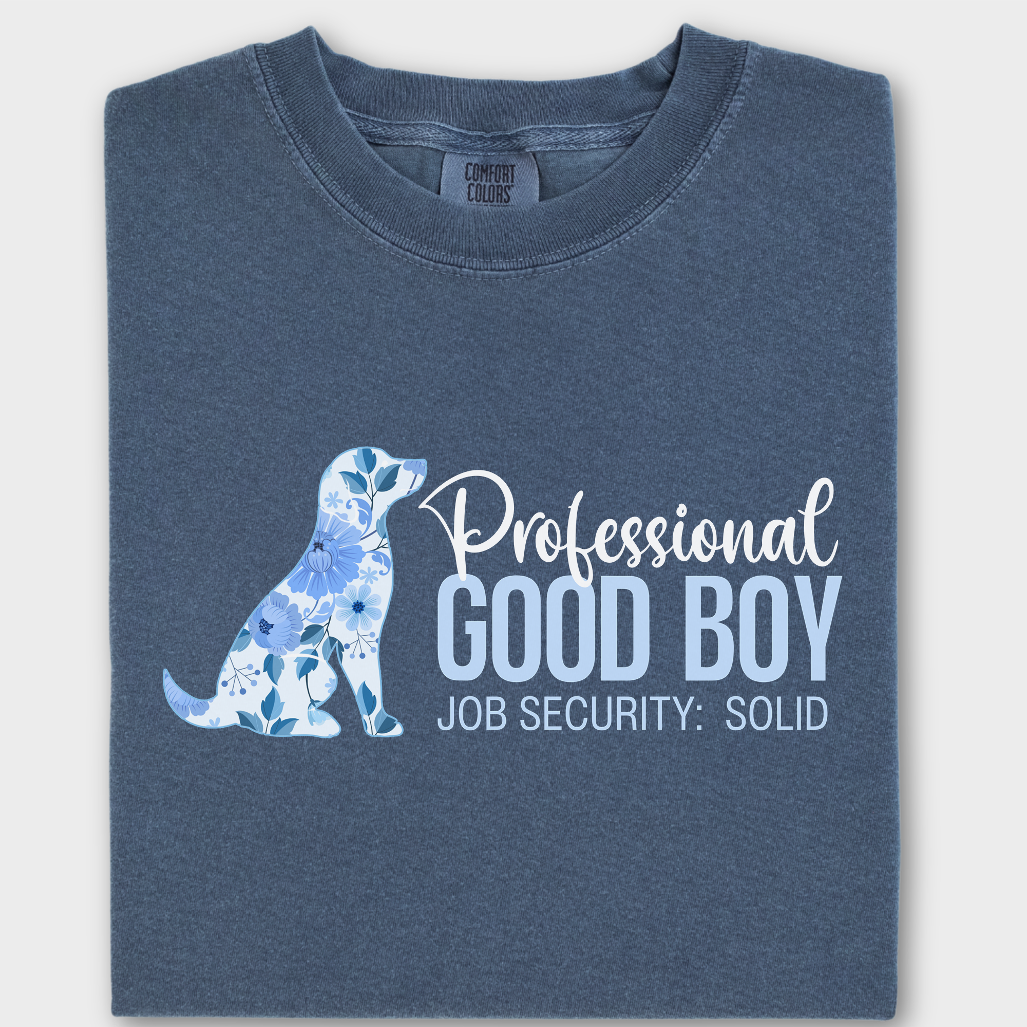Floral Professional Good Boy Solid Job Security Dog Graphic Comfort Colors T-Shirt in Denim