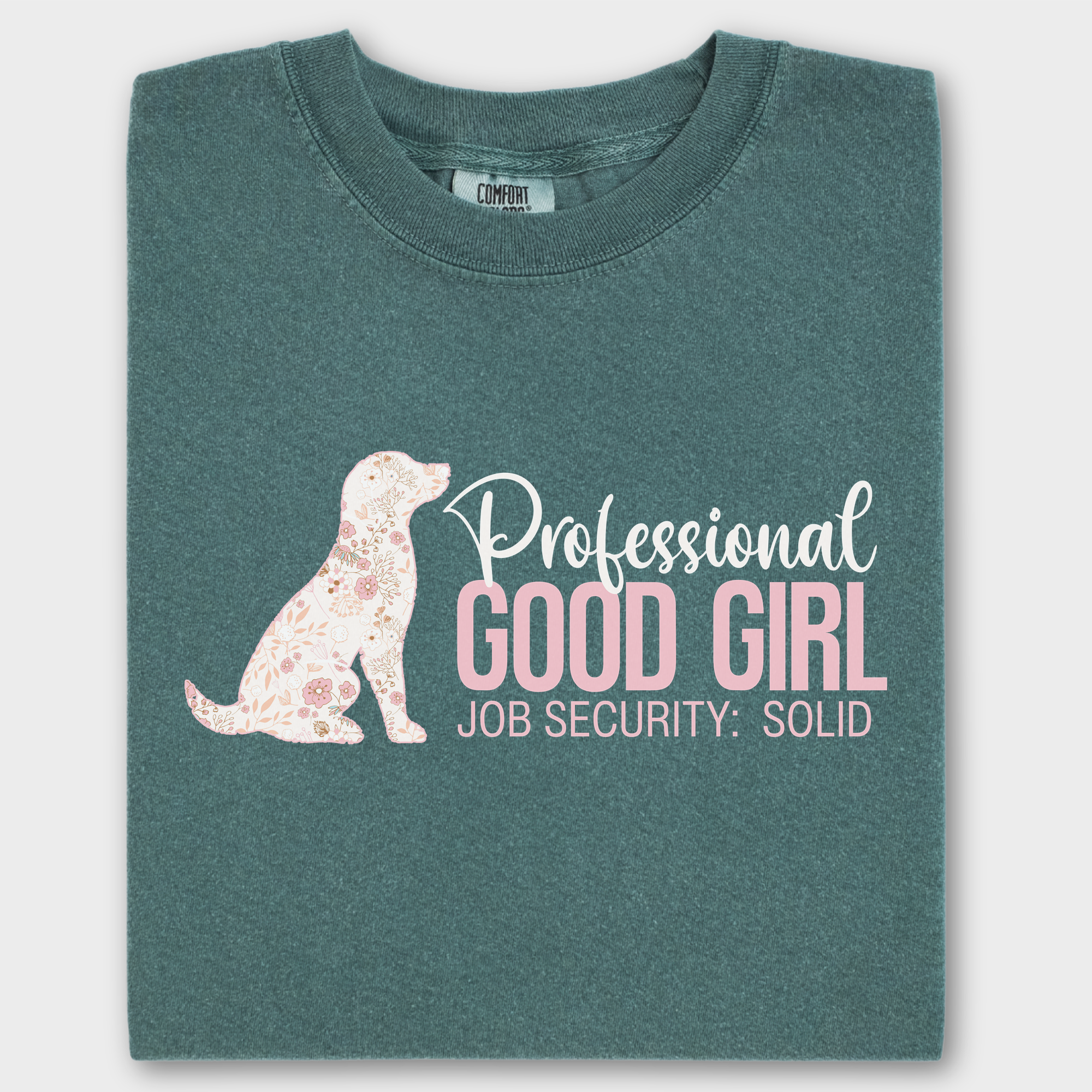 Floral Professional Good Girl Solid Job Security Dog Graphic Comfort Colors T-Shirt in Blue Spruce