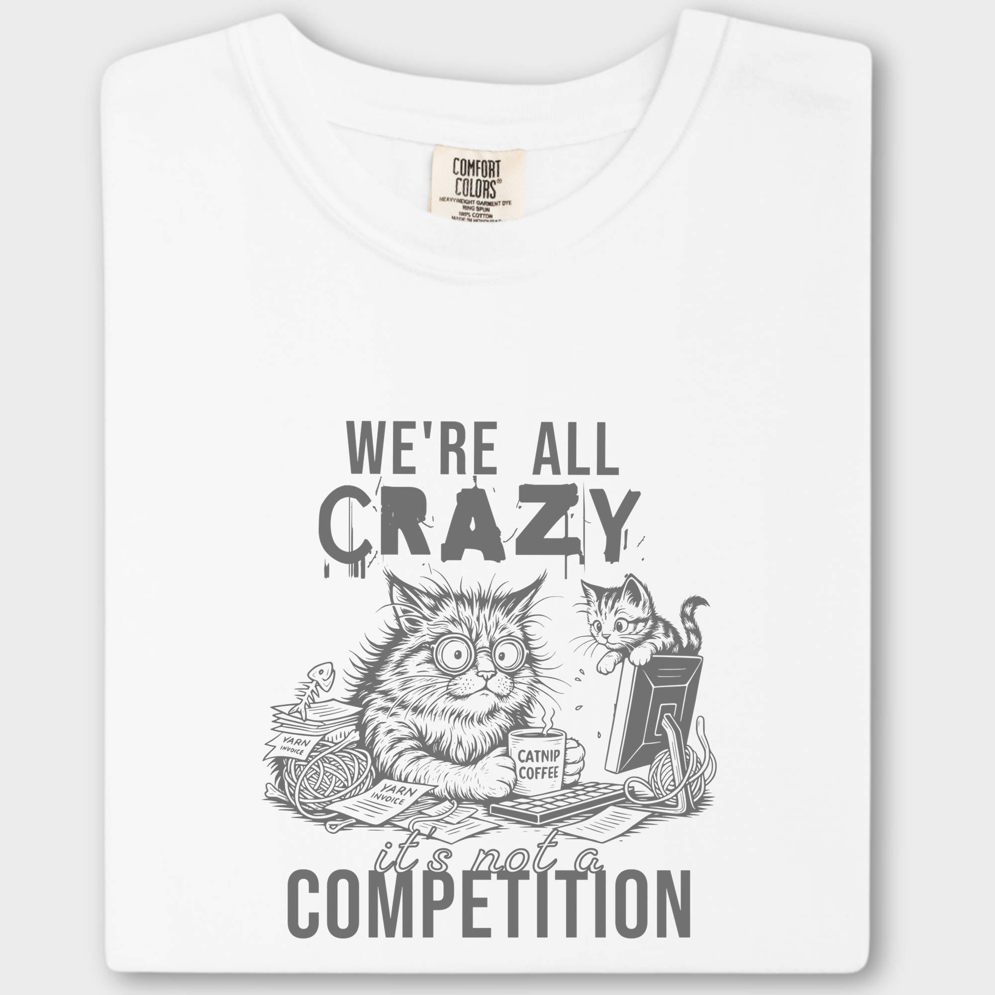Line Art Were All Crazy Its Not a Competition Cat Graphic Comfort Colors T-Shirt in White-T-Shirt-White-Fetch N Found