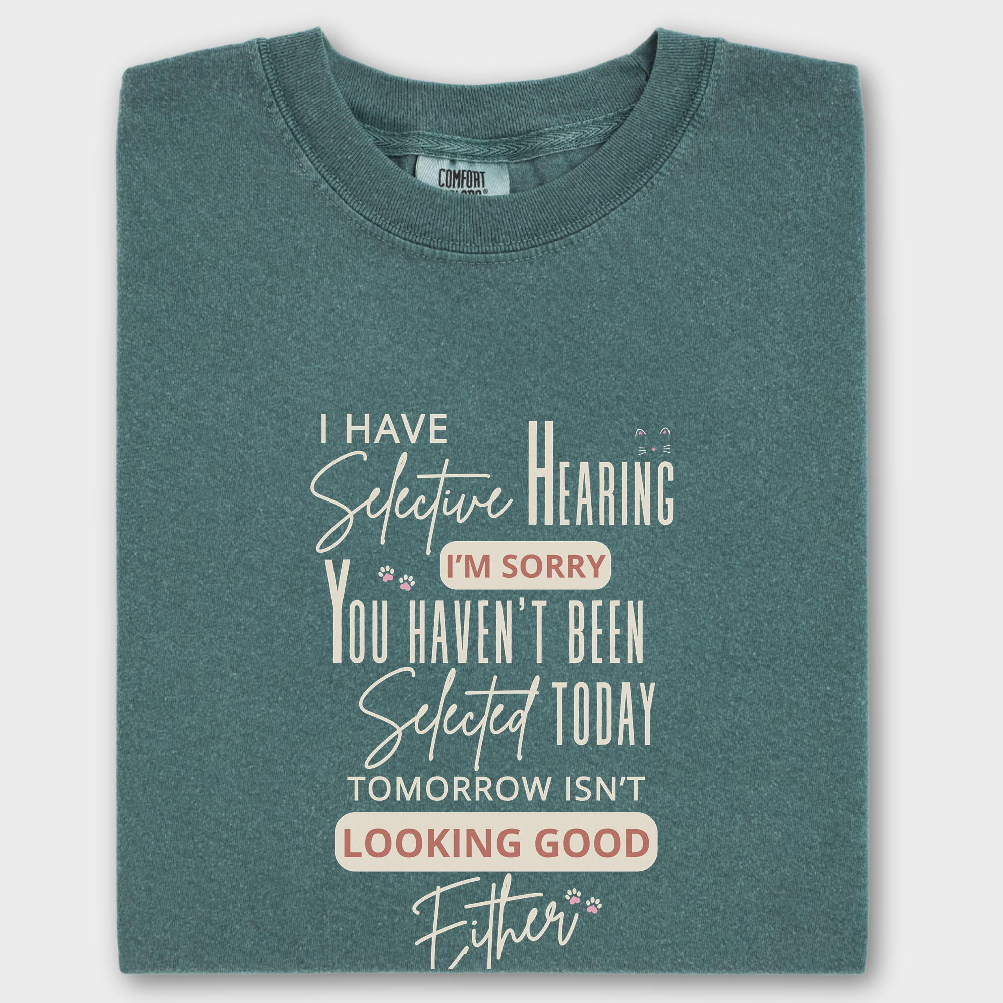 Minimalist I Have Selective Hearing and You Were Not Selected Cat Text Comfort Colors T-Shirt in Blue Spruce