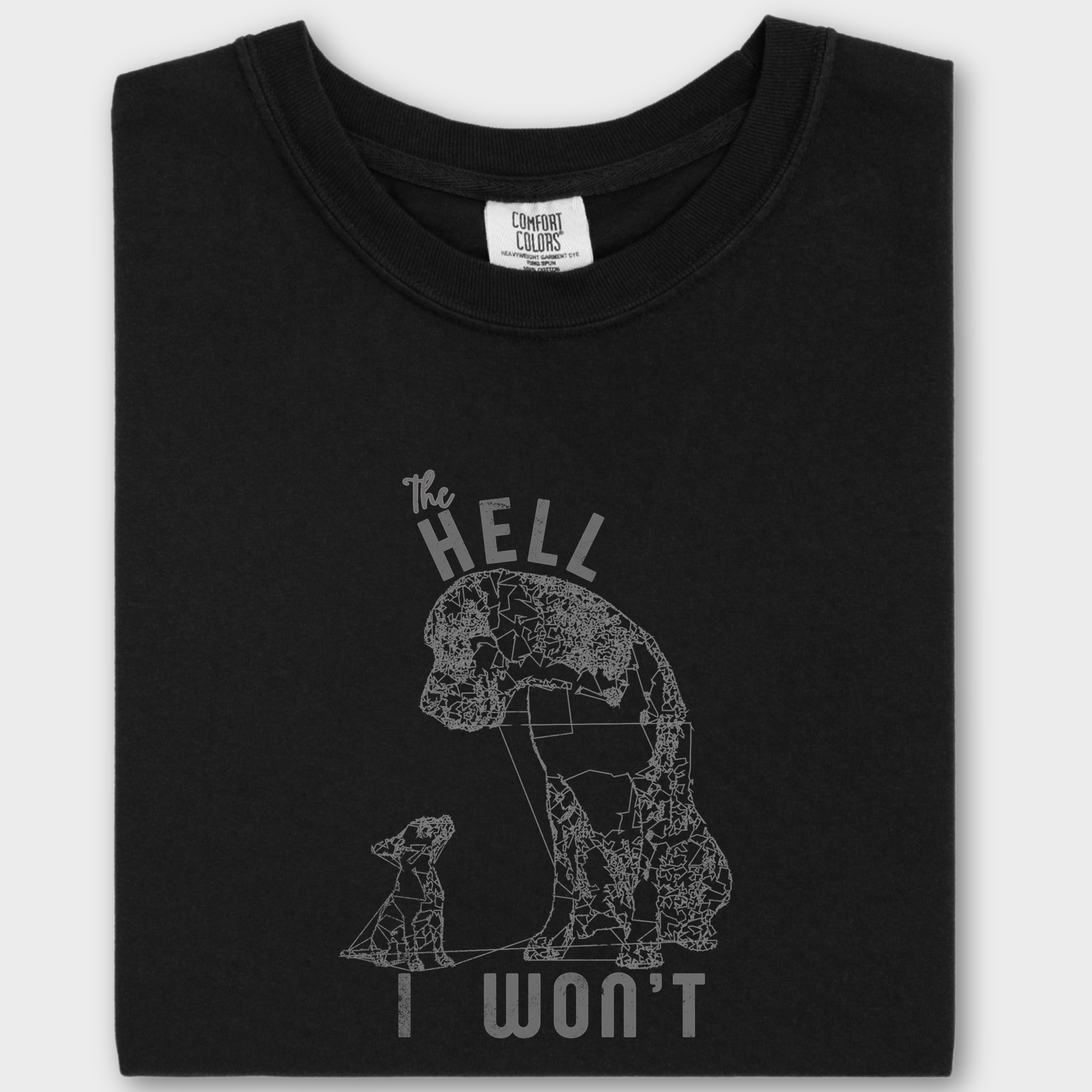 Western The Hell I Won't Dog Edition Dog Line Art Comfort Colors T-Shirt in Black-Fetch N Found