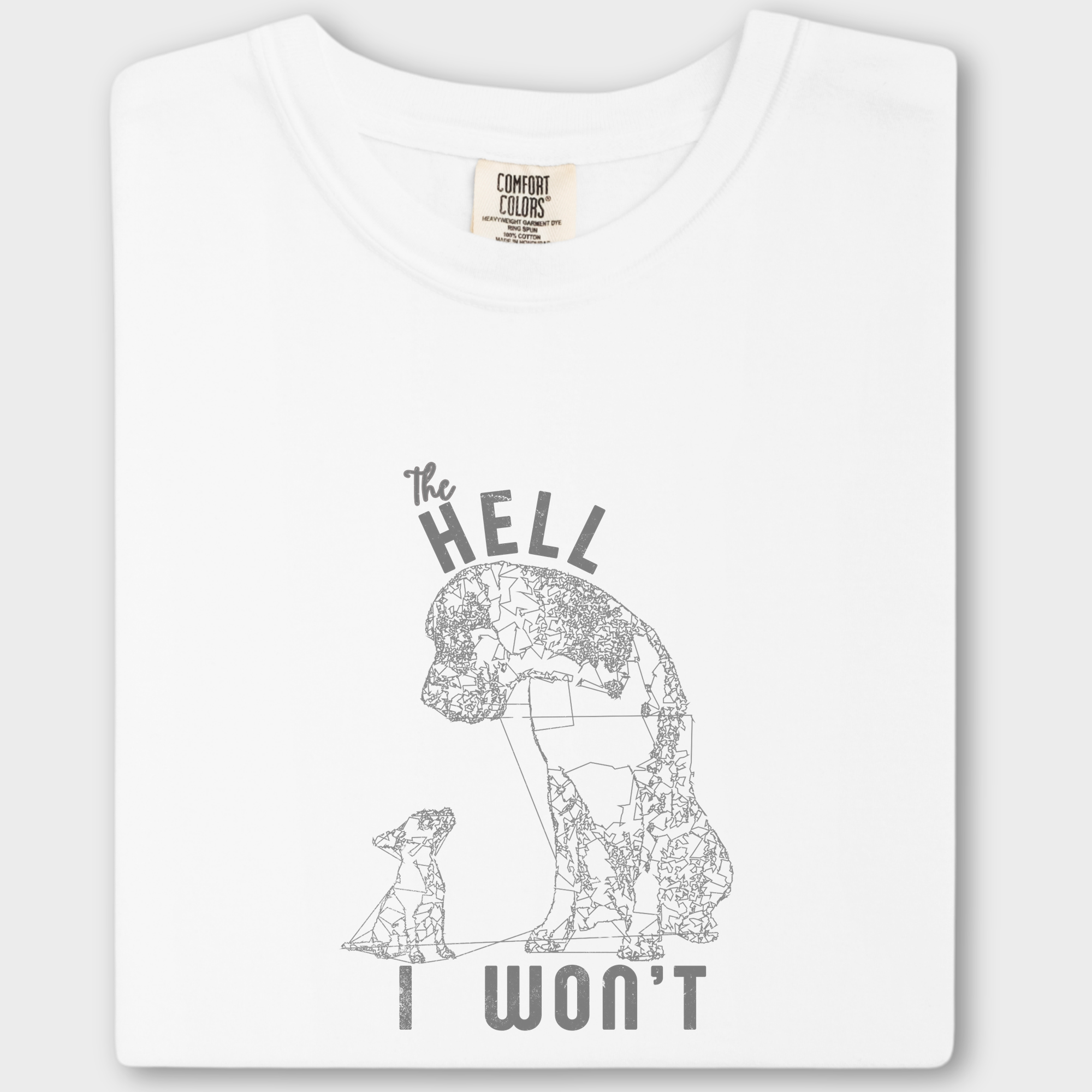 Western The Hell I Won't Dog Edition Dog Line Art Comfort Colors T-Shirt in White-Fetch N Found