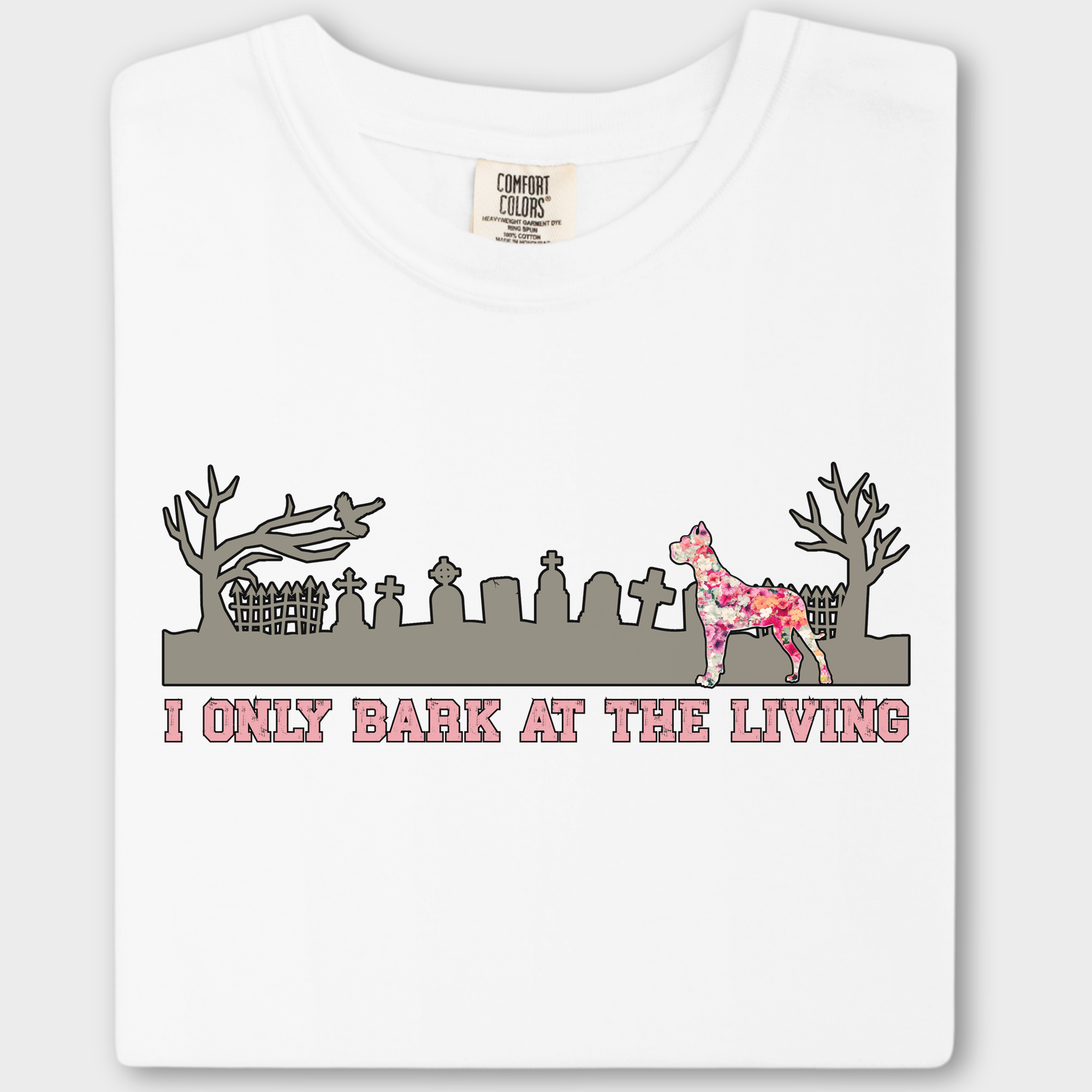 Artistic I only Bark at the Living Dog Graphic Comfort Colors T-Shirt in White-Fetch N Found