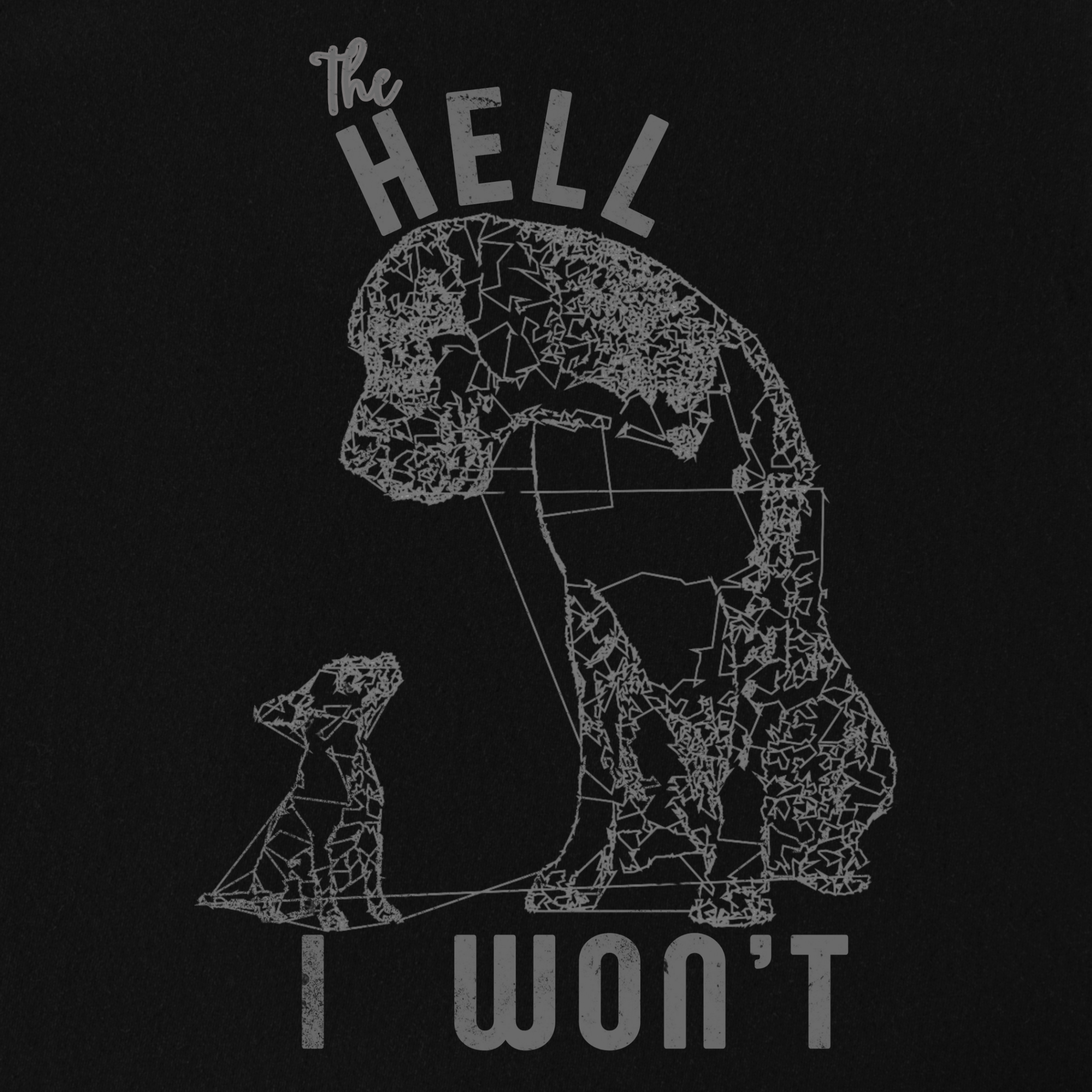 the-hell-i-wont-dog-edition-comfort-colors-t-shirt-in-black - Black Full Graphic