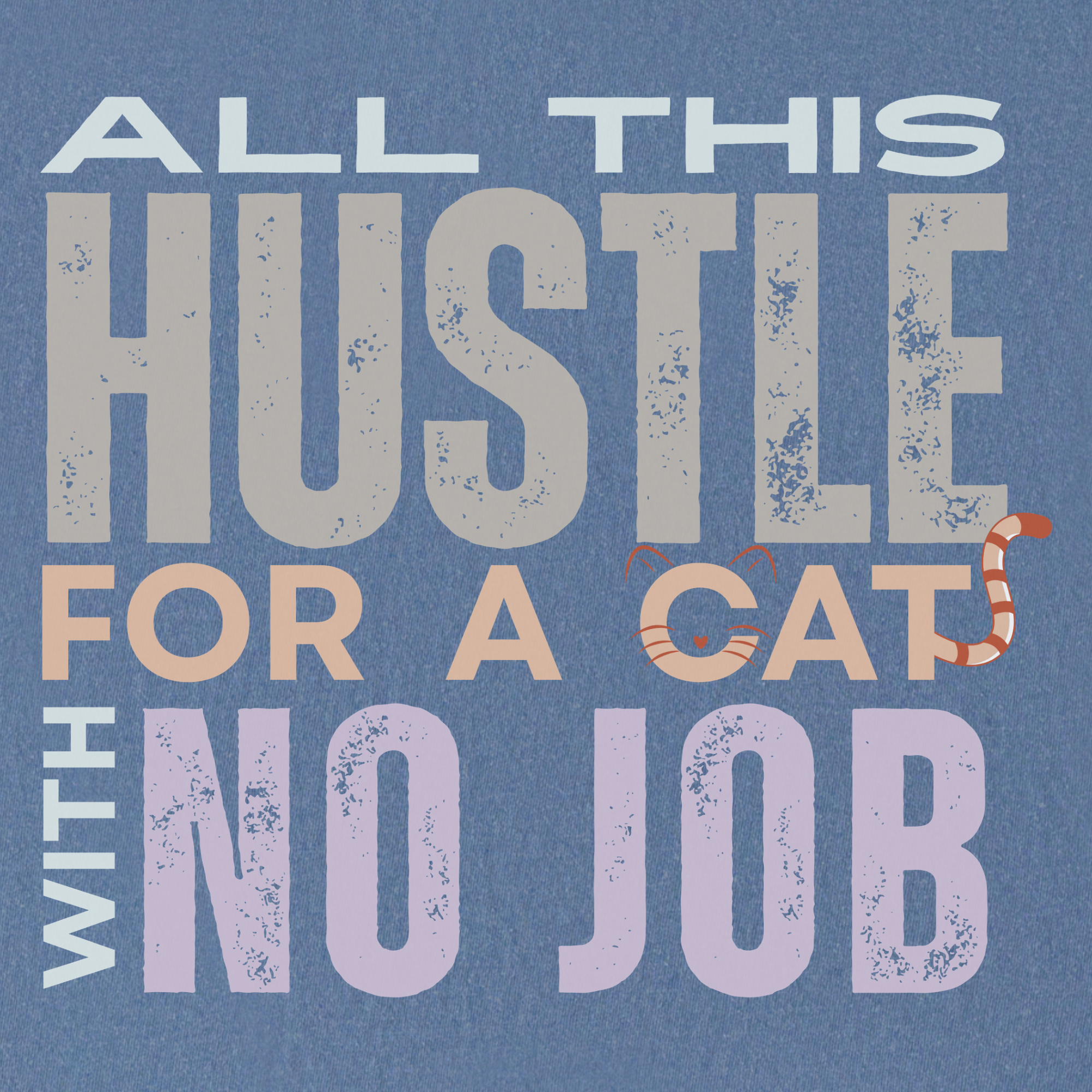 vintage-hustle-cat-with-no-job-cat-text-comfort-colors-t-shirt-in-blue-jean - Blue Jean Full Graphic