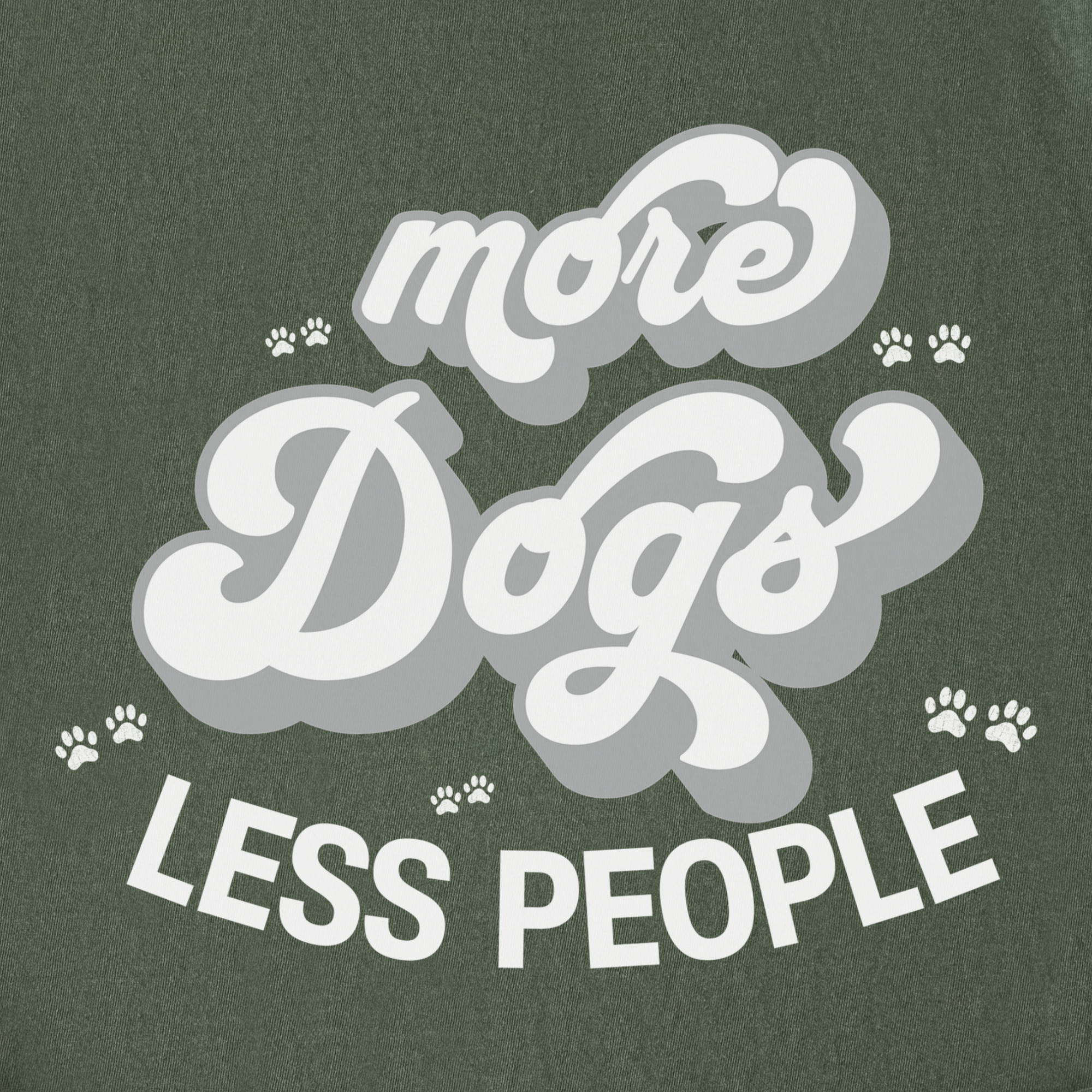 vintage-less-people-more-dogs-dog-text-comfort-colors-t-shirt-in-moss - Moss Full Graphic
