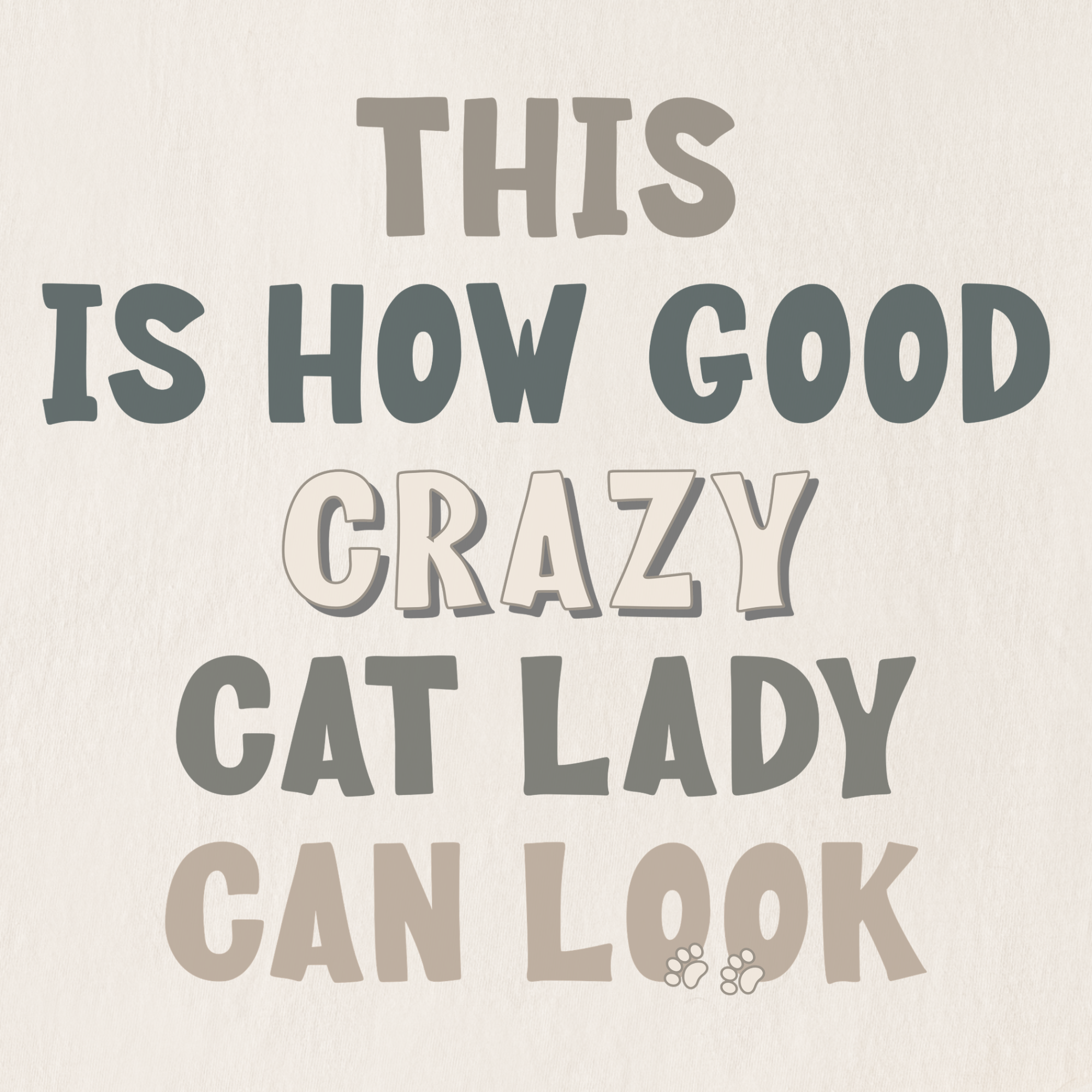 fetch-n-found  unisex tee for men and women featuring , This Is How Good Crazy Cat Lady Can Look Ivory graphic T-Shirt made of 100% cotton - Ivory Full Graphic