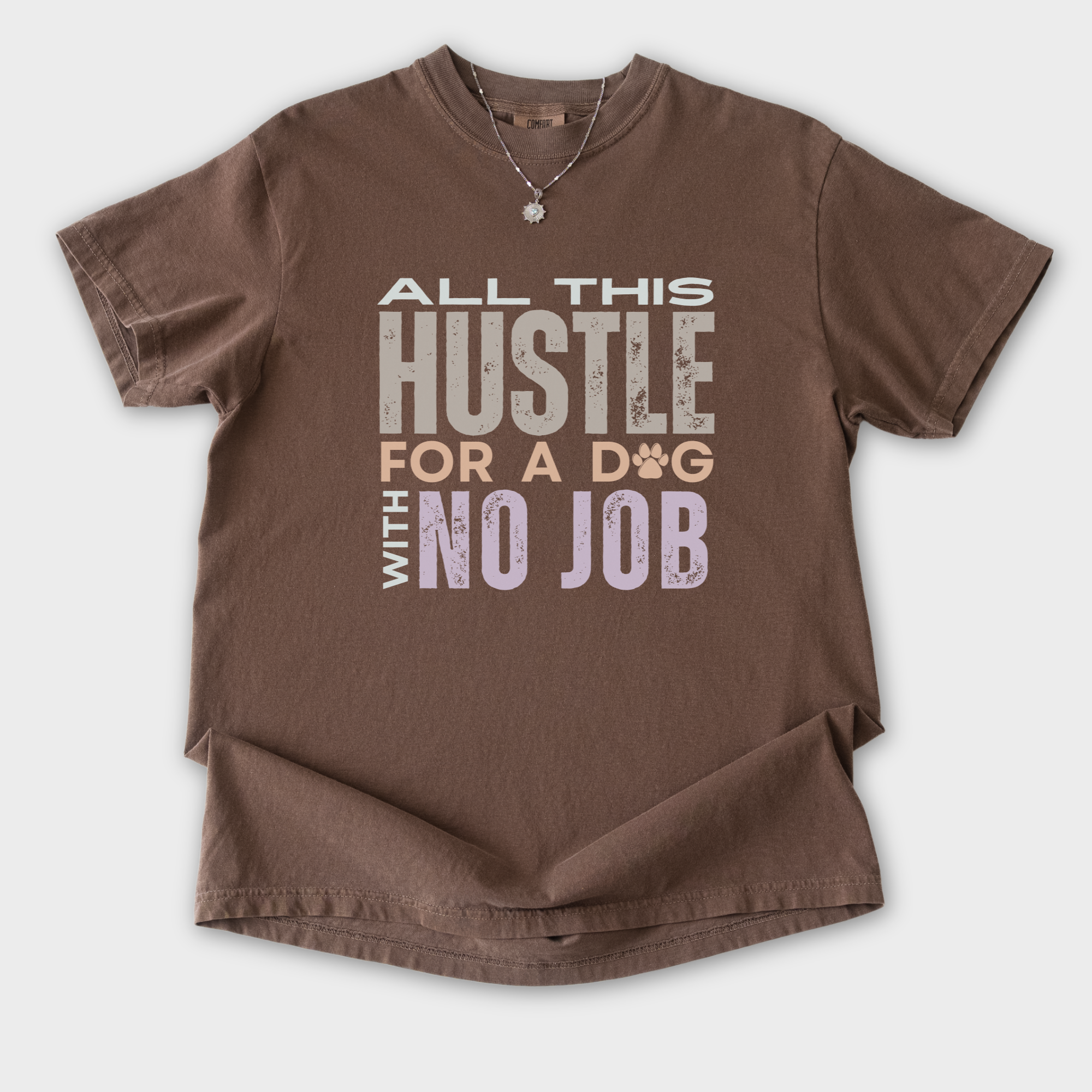vintage-hustle-dog-with-no-job-dog-text-comfort-colors-t-shirt-in-espresso - Espresso Flat Lay Front