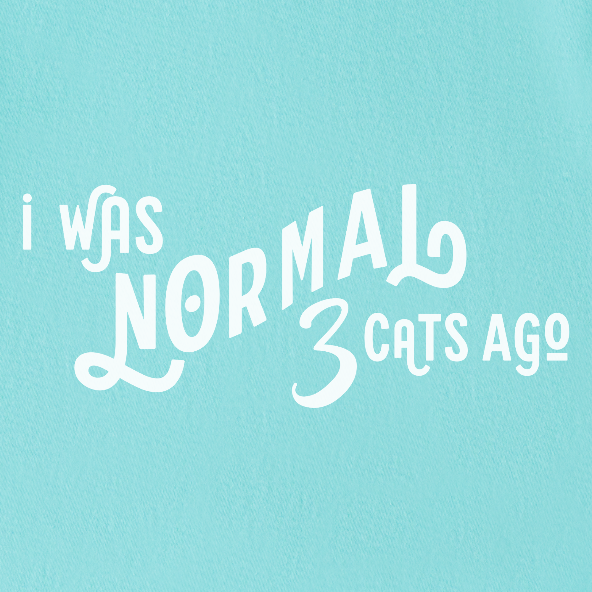 Comfort Colors® Cat unisex tee for men and women featuring Minimalist, I Was Normal 3 Cats Ago Chalky Mint graphic T-Shirt made of 100% cotton by Fetch N Found - Chalky Mint Full Graphic
