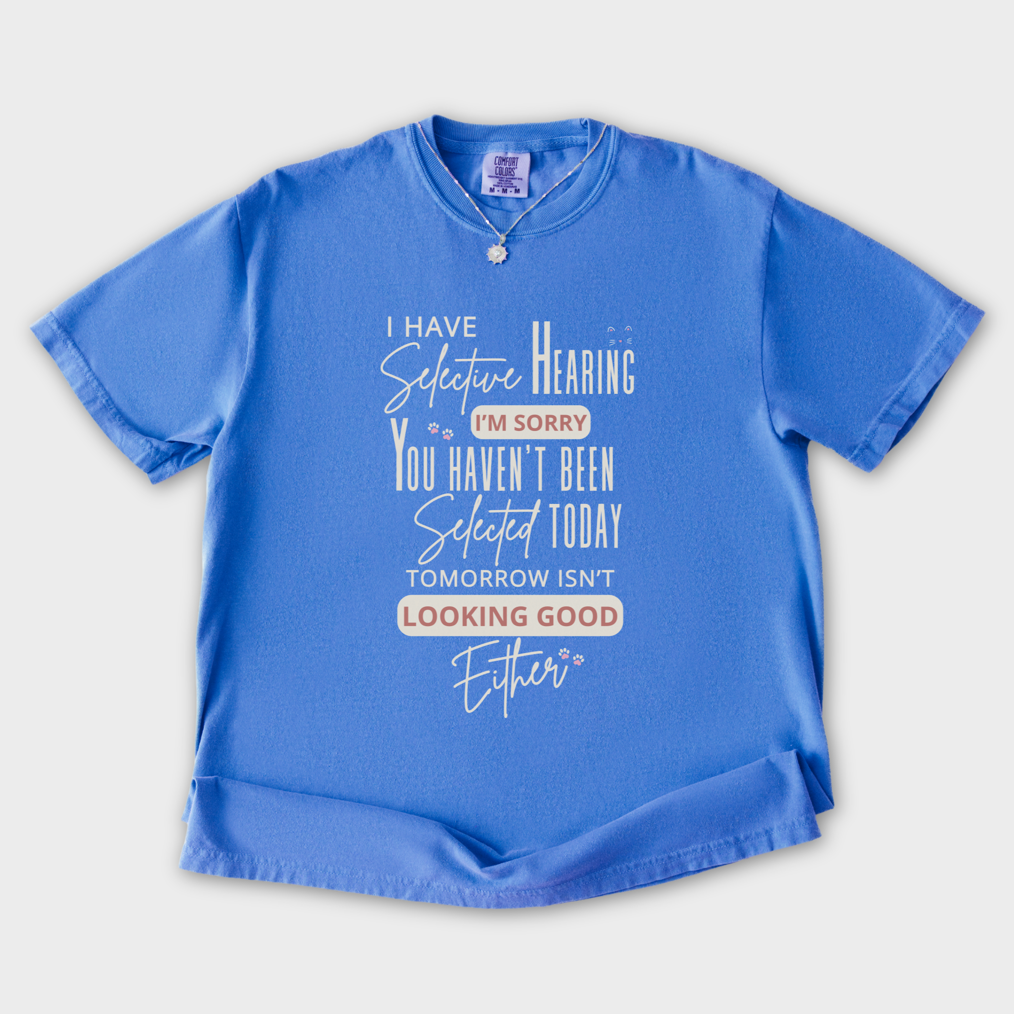 minimalist-i-have-selective-hearing-and-you-were-not-selected-cat-text-comfort-colors-t-shirt-in-flo-blue - Flo Blue Flat Lay Front