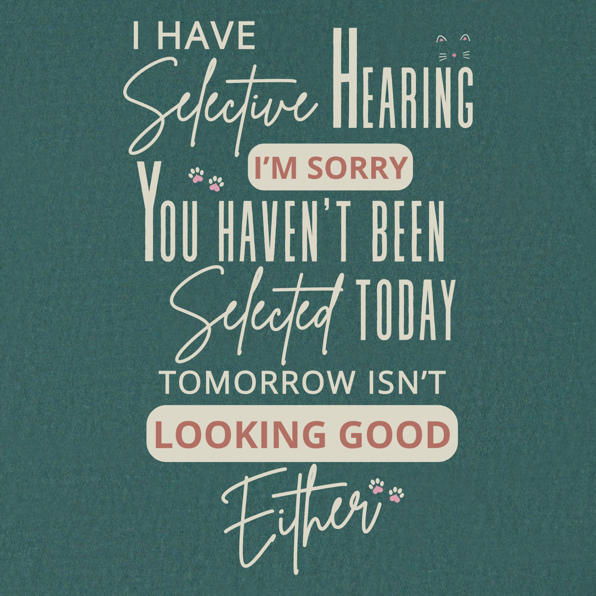 minimalist-i-have-selective-hearing-and-you-were-not-selected-cat-text-comfort-colors-t-shirt-in-blue-spruce - Blue Spruce Full Graphic