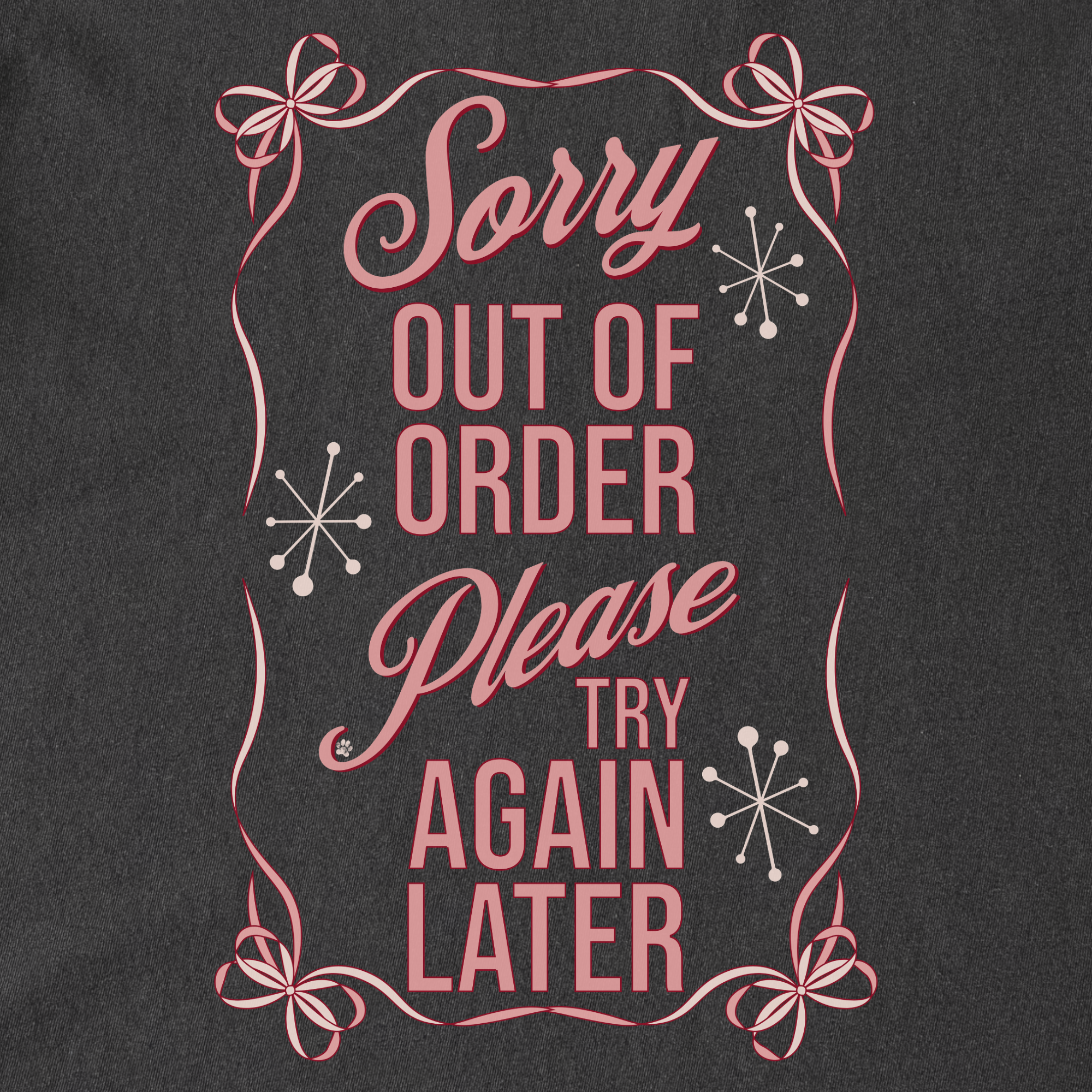 minimalist-sorry-out-of-order-please-try-again-later-feral-bow-comfort-colors-t-shirt-in-pepper - Pepper Full Graphic