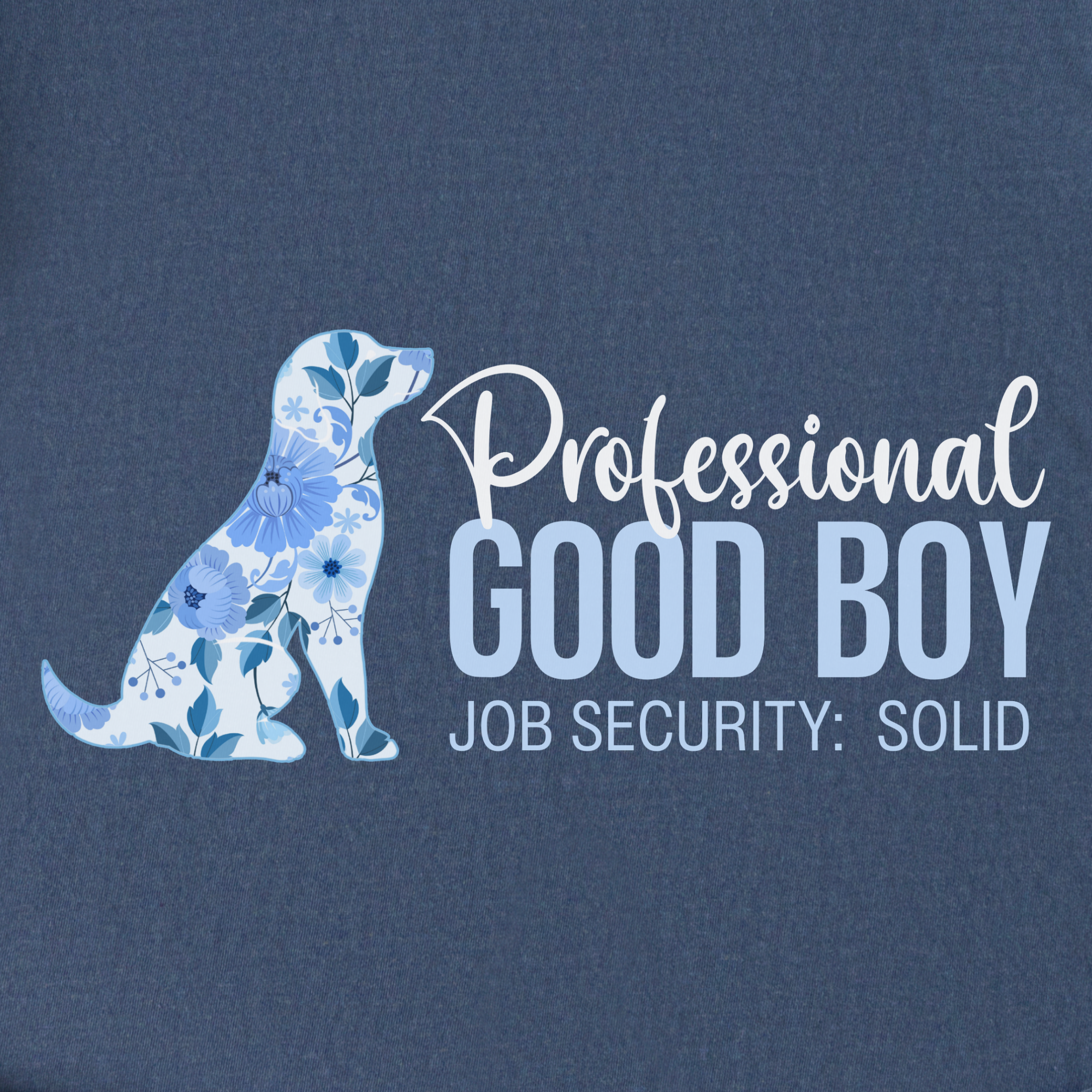 floral-professional-good-boy-solid-job-security-dog-graphic-comfort-colors-t-shirt-in-denim - Denim Full Graphic