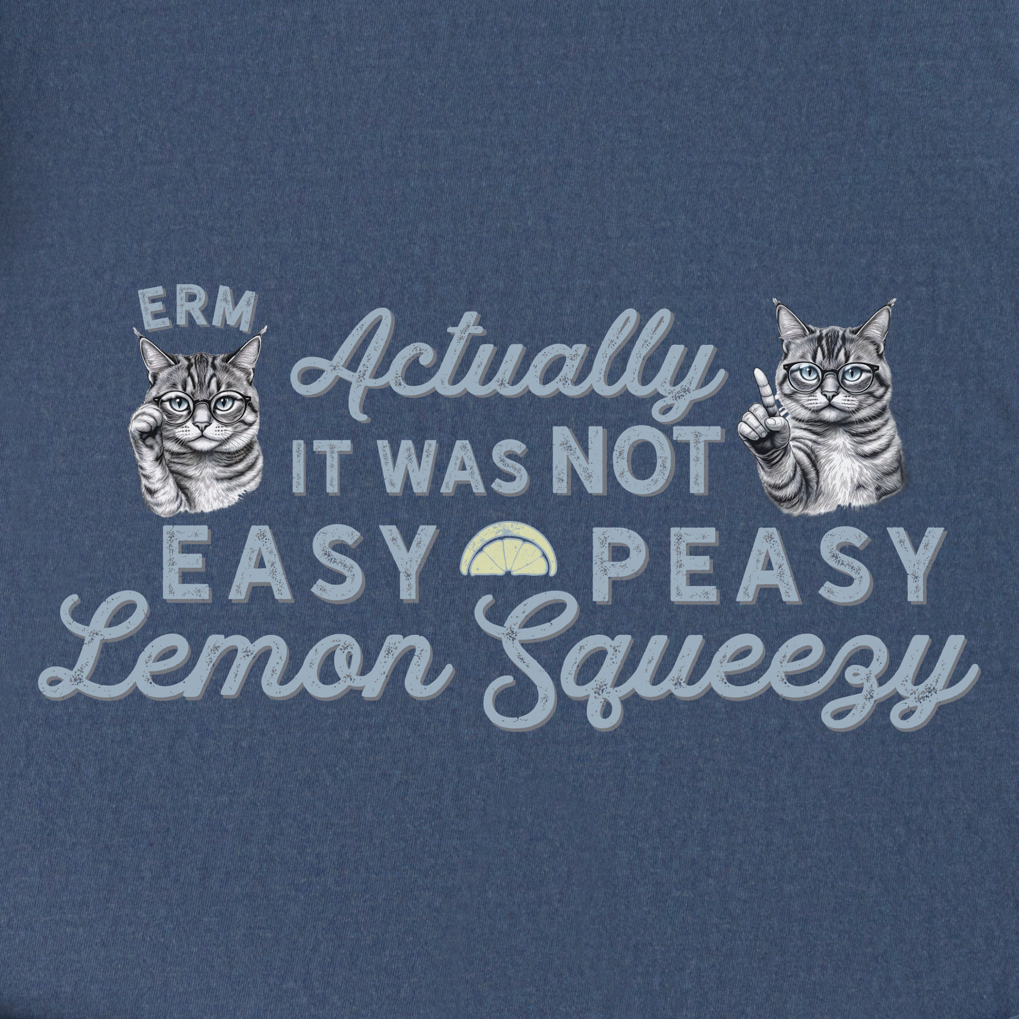 vintage-erm-actually-it-was-not-easy-peasy-lemon-squeezy-cat-line-art-comfort-colors-t-shirt-in-denim - Denim Full Graphic