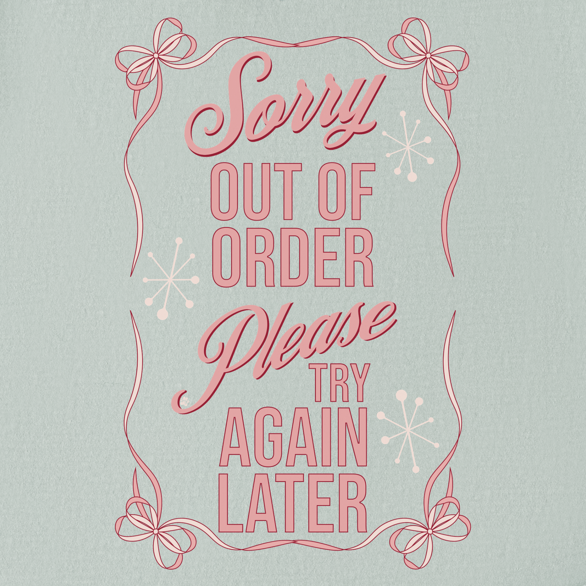 minimalist-sorry-out-of-order-please-try-again-later-feral-bow-comfort-colors-t-shirt-in-bay - Bay Full Graphic