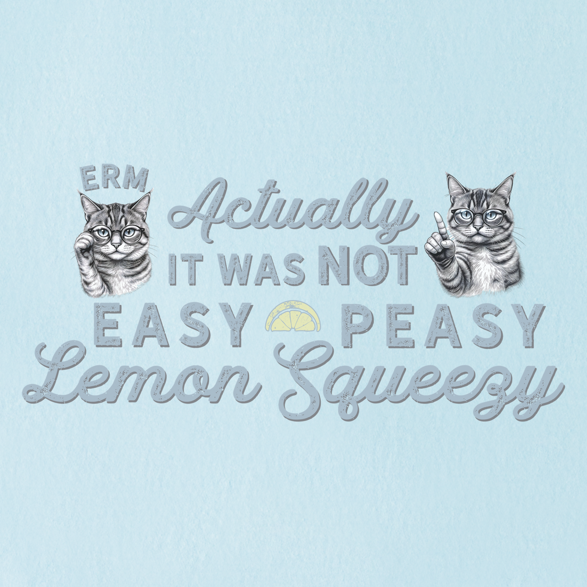 vintage-erm-actually-it-was-not-easy-peasy-lemon-squeezy-cat-line-art-comfort-colors-t-shirt-in-chambray - Chambray Full Graphic